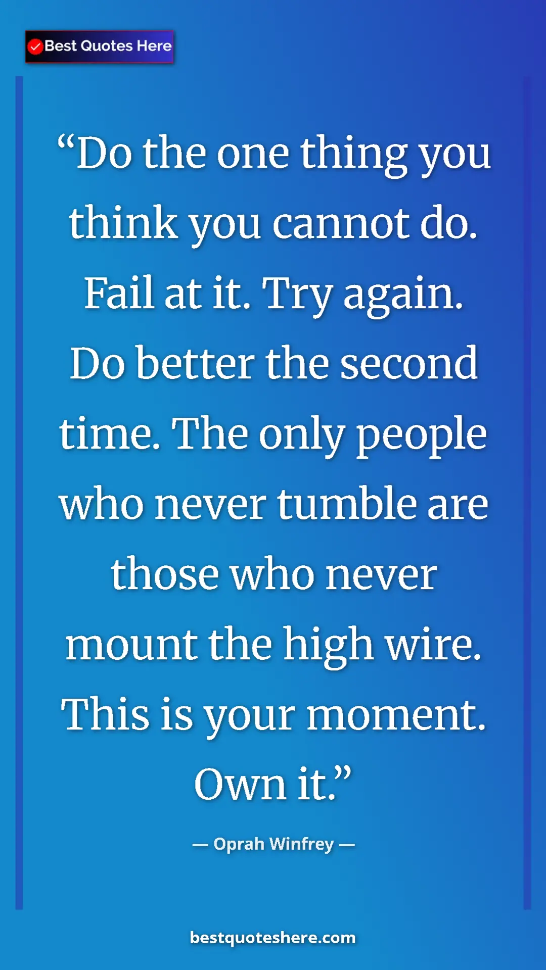 Pinterest quote poster by Oprah Winfrey: "Do the one thing you think you cannot do. Fail at it. Try..."