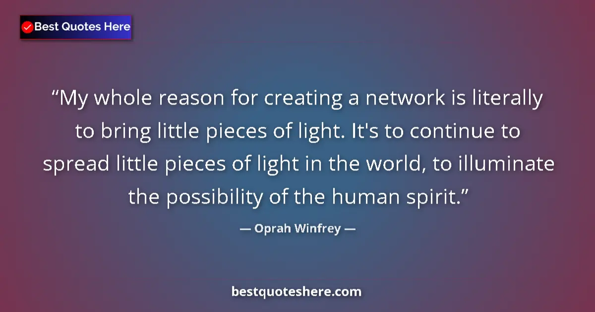 Oprah Winfrey quote: "My whole reason for creating a network is literally to..."