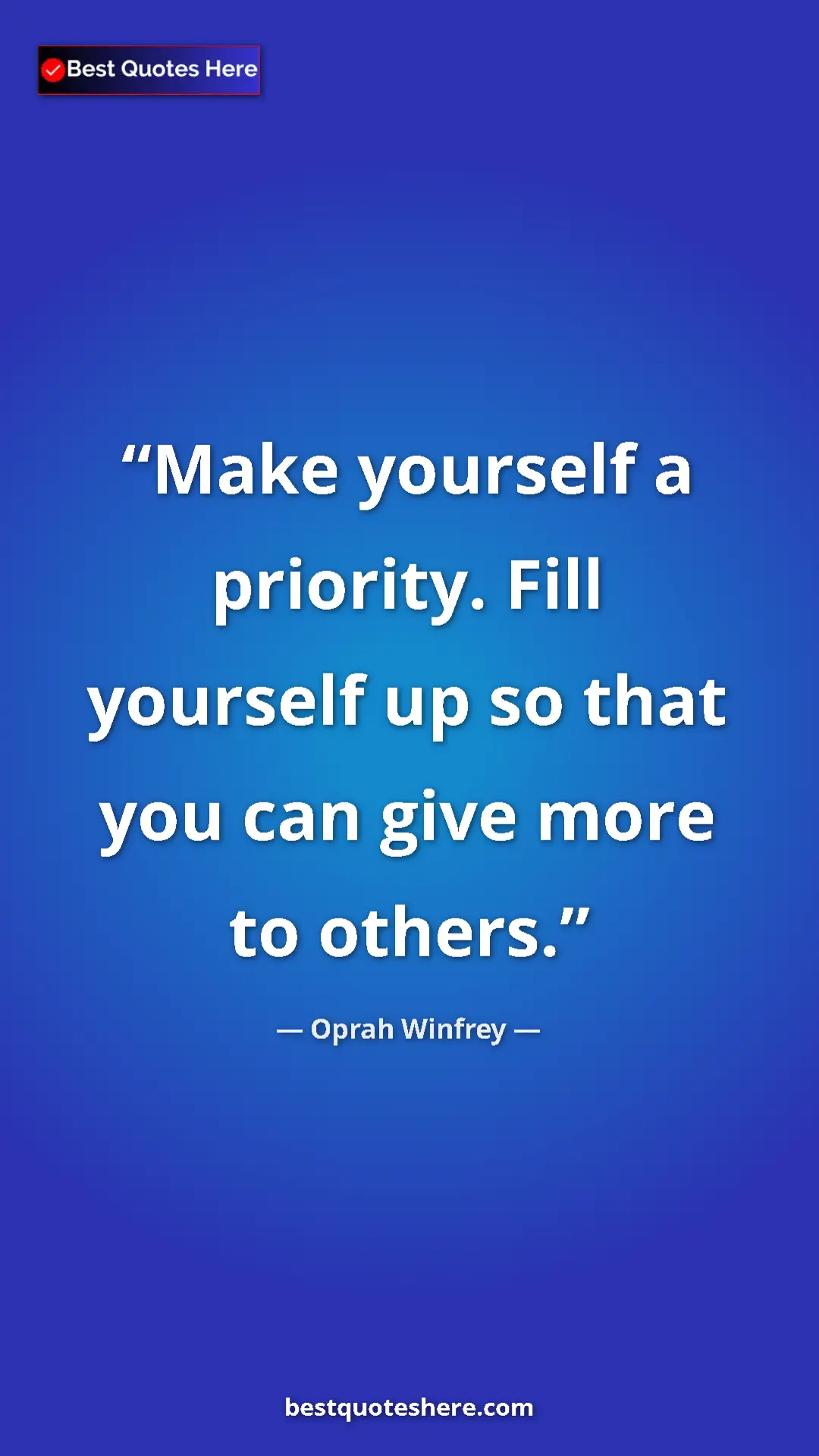Pinterest quote poster by Oprah Winfrey: "Make yourself a priority. Fill yourself up so that you can..."