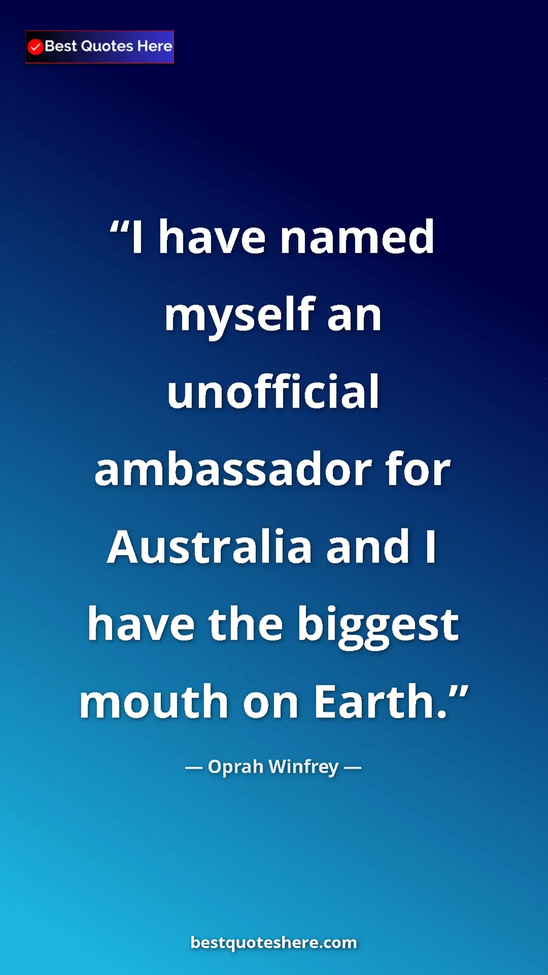 Pinterest quote poster by Oprah Winfrey: "I have named myself an unofficial ambassador for Australia..."