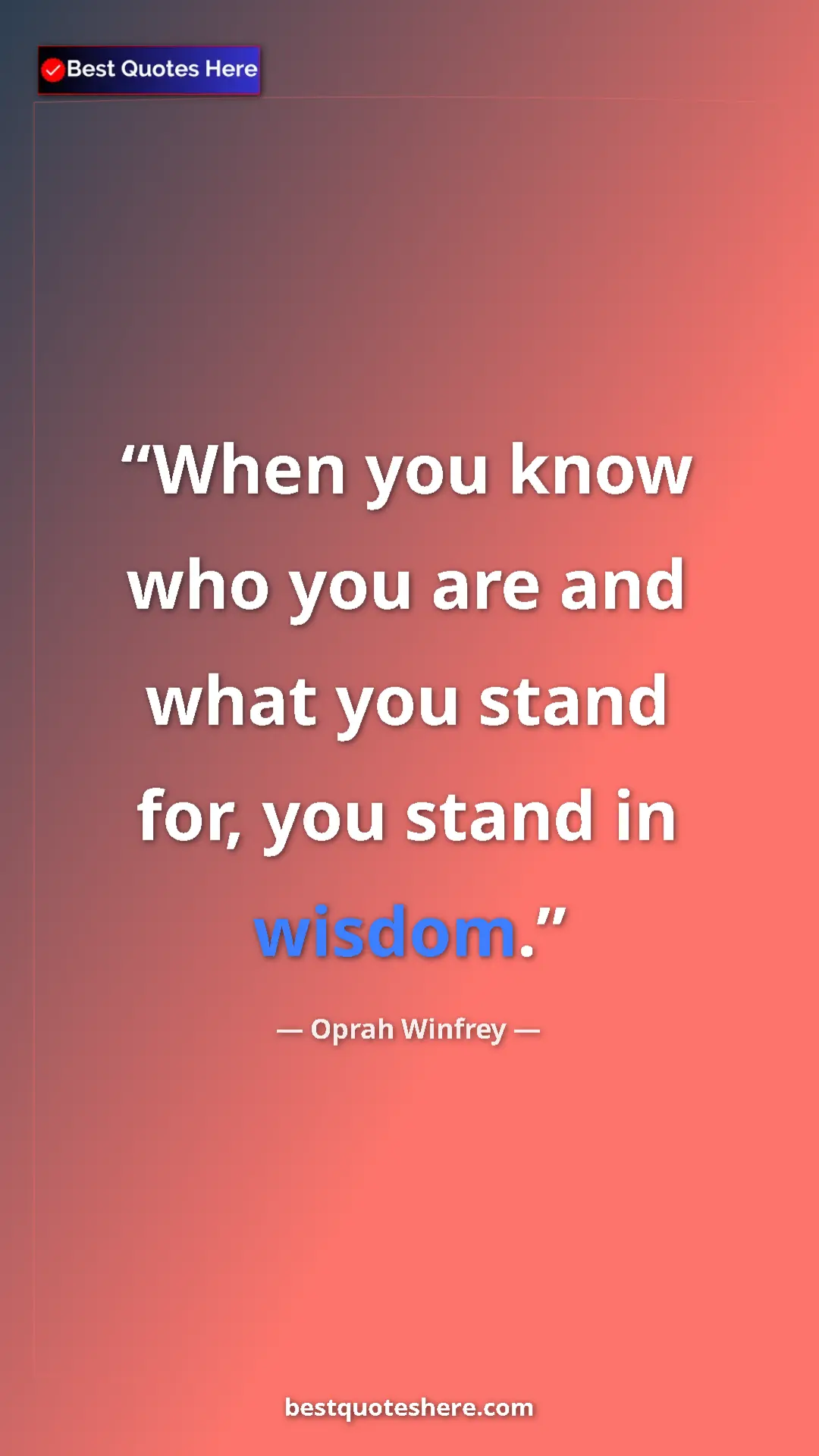 Pinterest quote poster by Oprah Winfrey: "When you know who you are and what you stand for, you stand..."