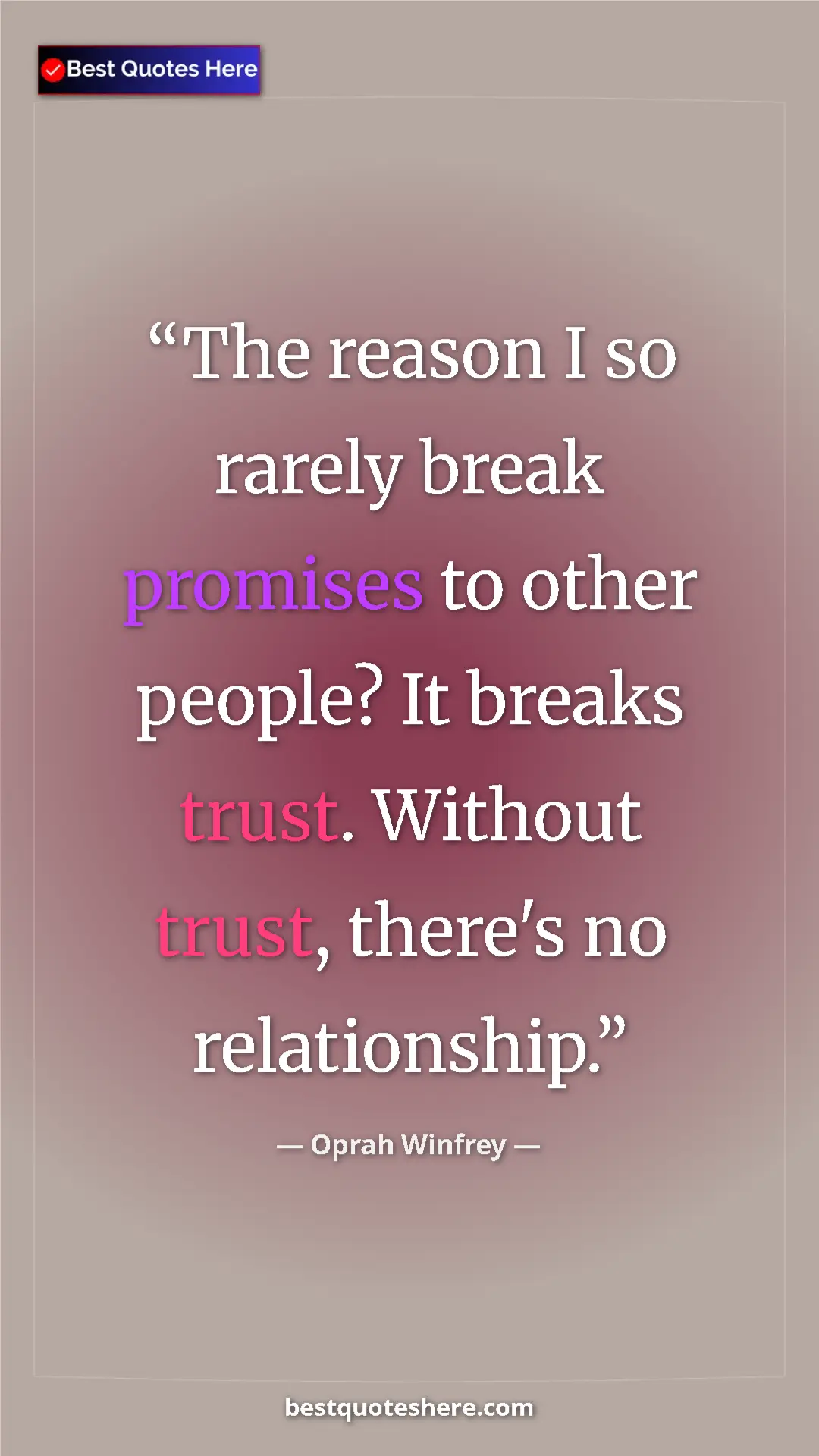 Pinterest quote poster by Oprah Winfrey: "The reason I so rarely break promises to other people? It..."