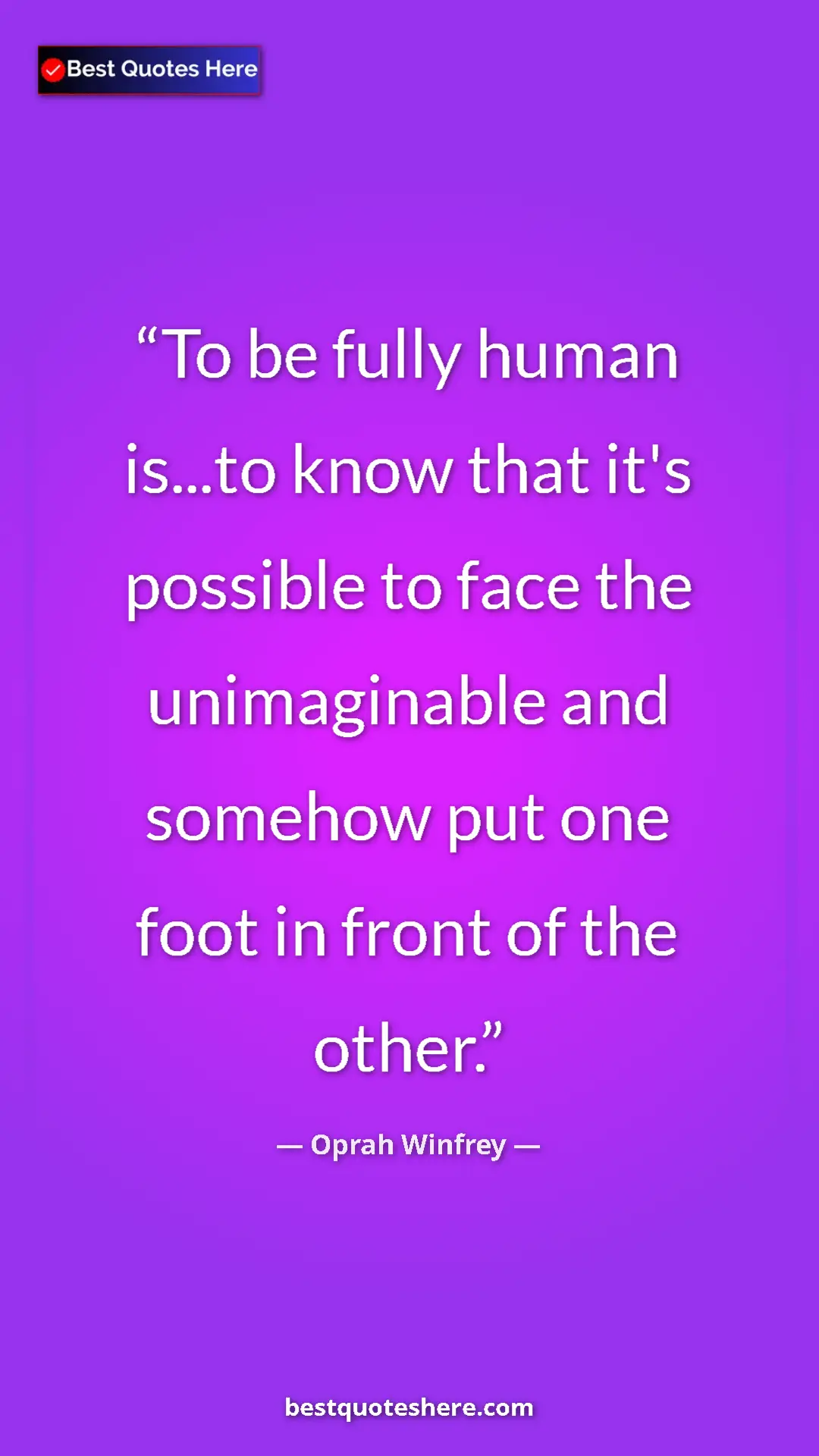 Pinterest quote poster by Oprah Winfrey: "To be fully human is...to know that it's possible to face..."