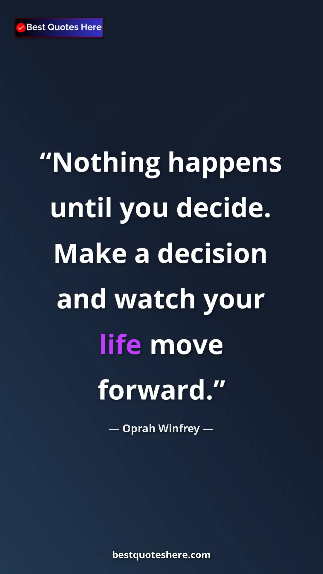Pinterest quote poster by Oprah Winfrey: "Nothing happens until you decide. Make a decision and watch..."