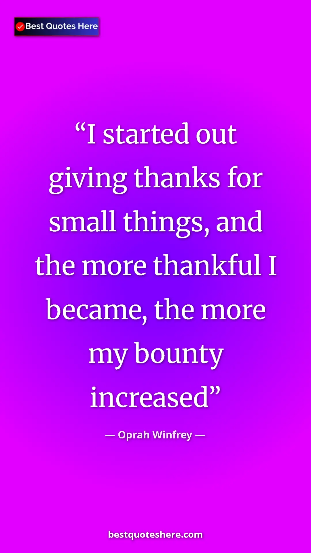 Pinterest quote poster by Oprah Winfrey: "I started out giving thanks for small things, and the more..."