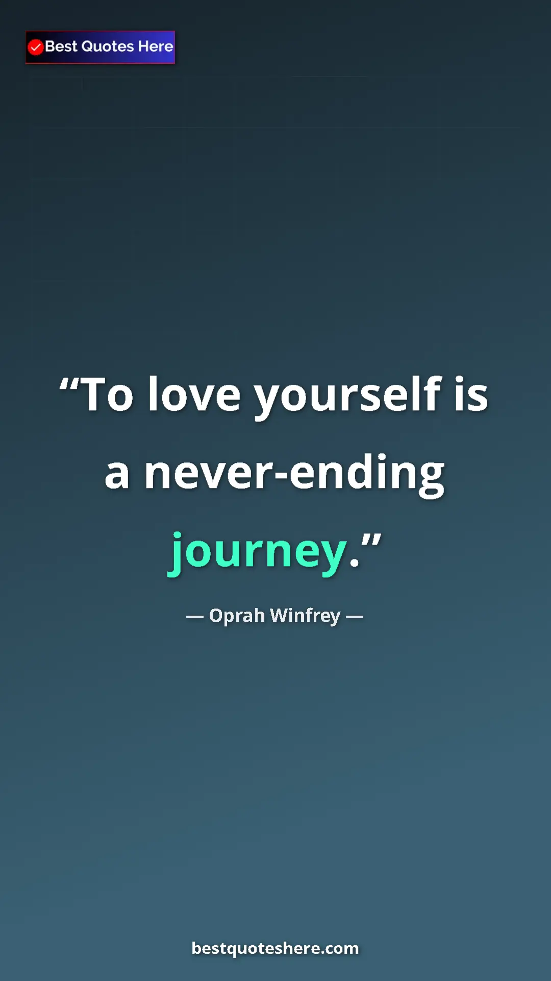 Pinterest quote poster by Oprah Winfrey: "To love yourself is a never-ending journey."