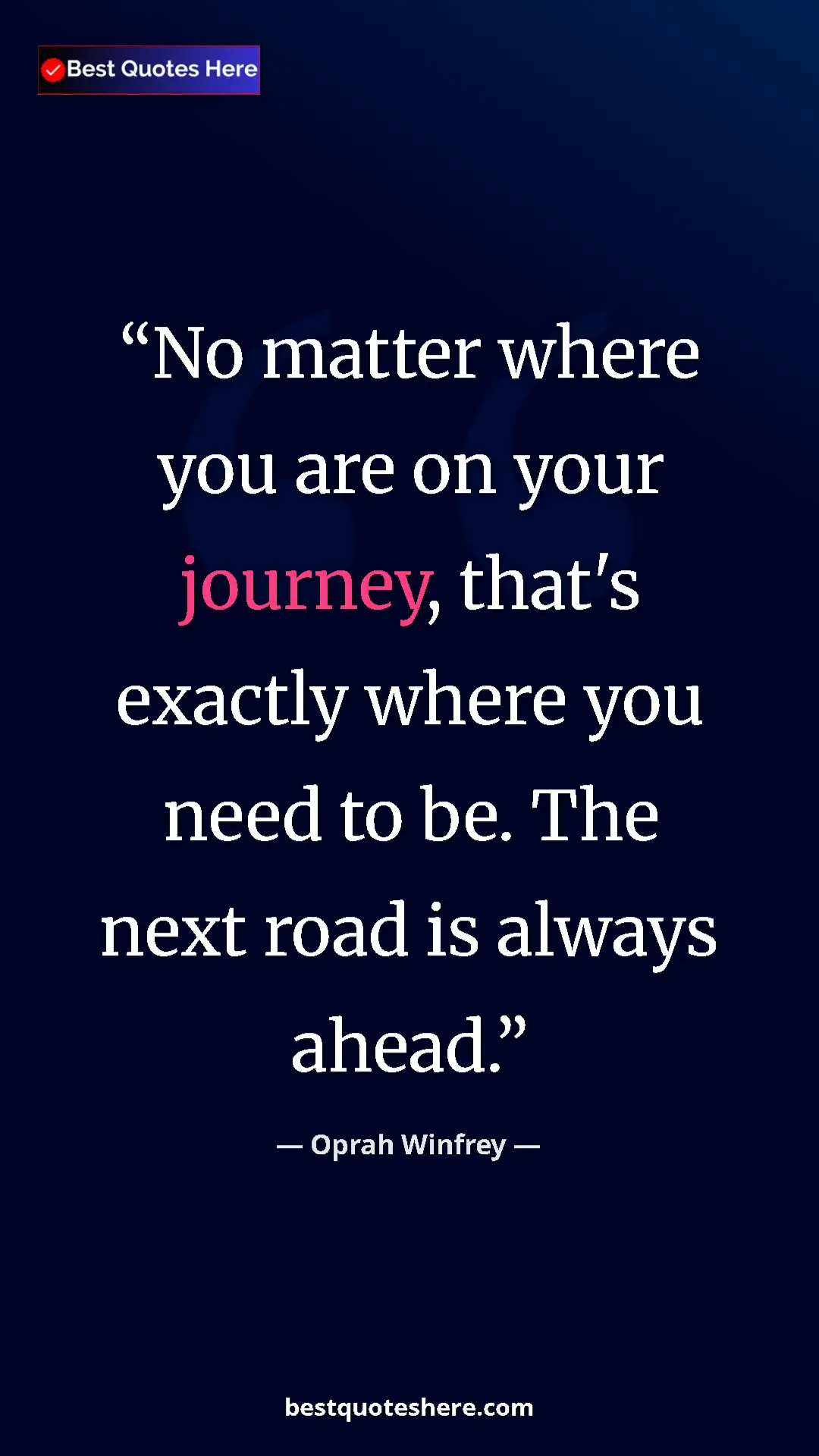 Pinterest quote poster by Oprah Winfrey: "No matter where you are on your journey, that's exactly..."