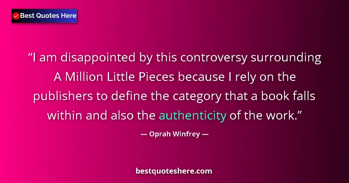Oprah Winfrey quote: "I am disappointed by this controversy surrounding A Million..."