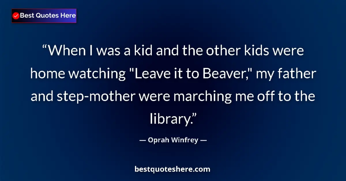 Quote by Oprah Winfrey: When I was a kid and the other kids were home watching 