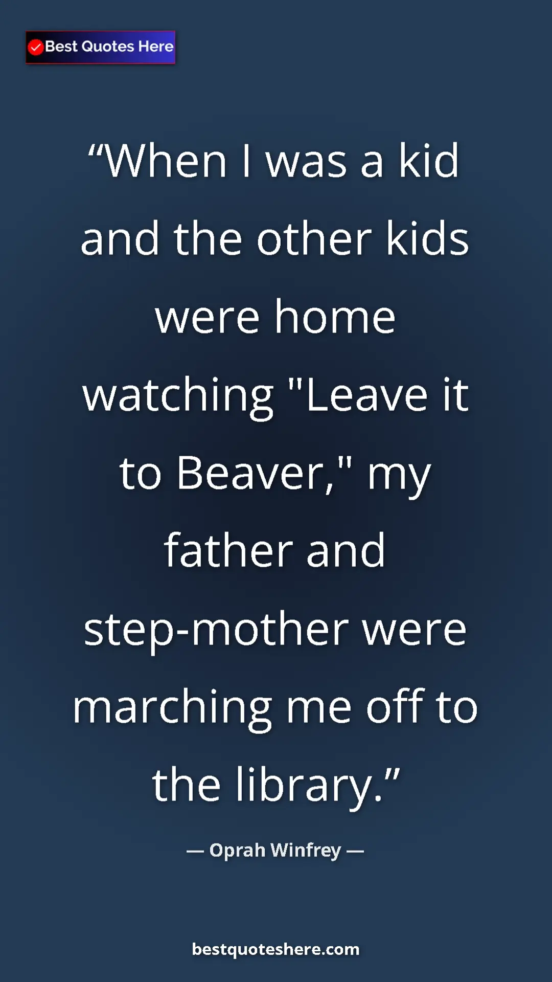 Pinterest quote poster by Oprah Winfrey: "When I was a kid and the other kids were home watching..."