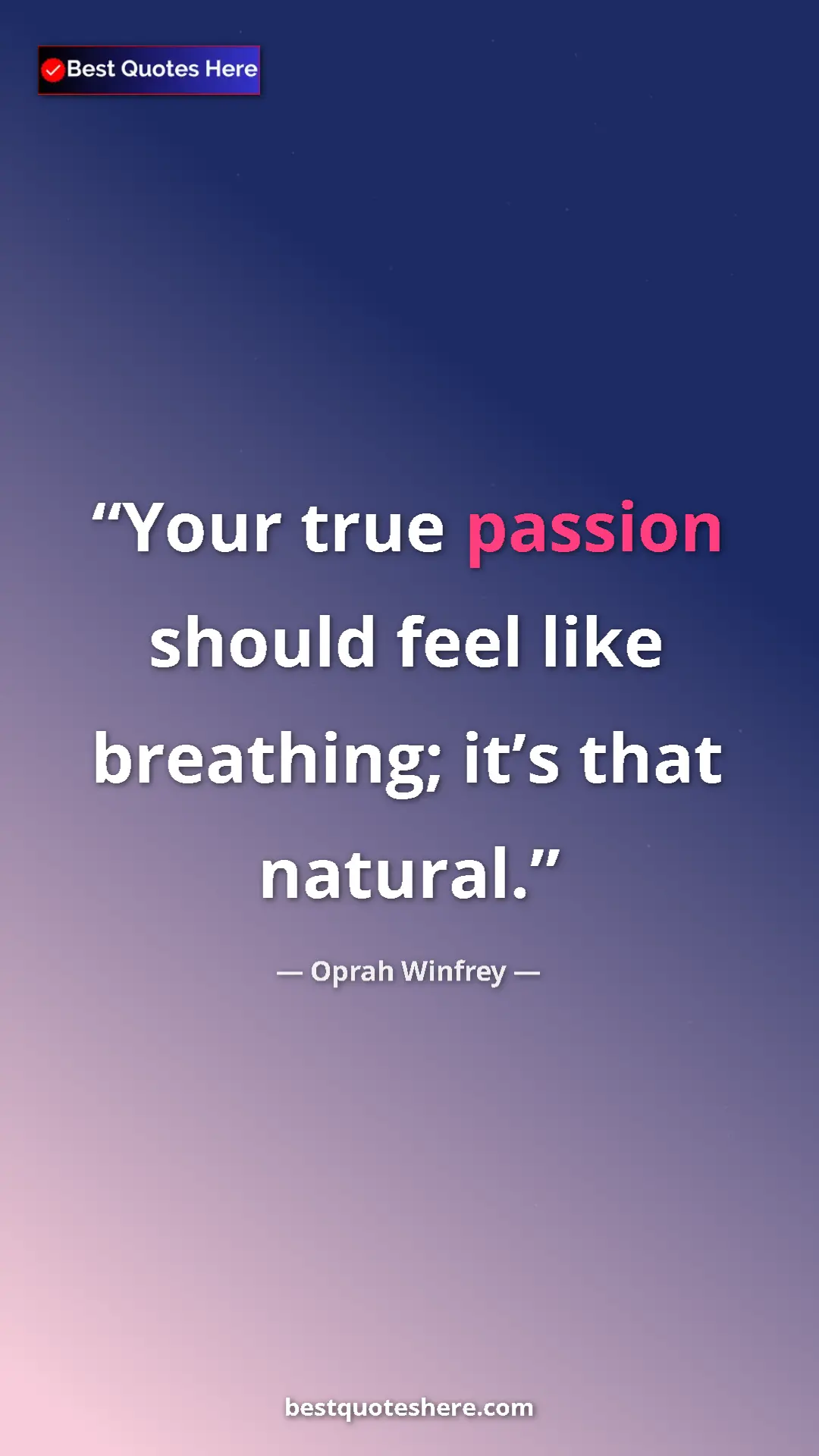 Pinterest quote poster by Oprah Winfrey: "Your true passion should feel like breathing; it’s that..."