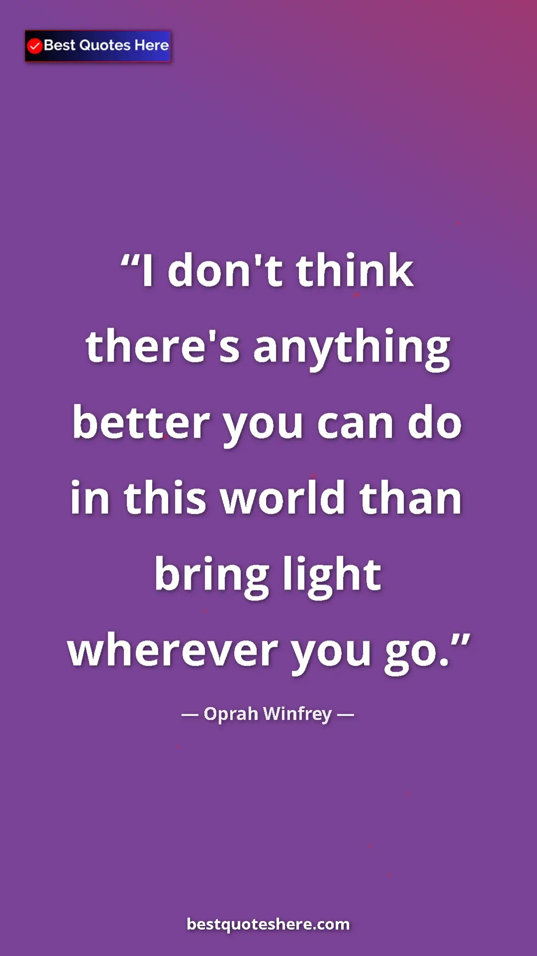 Pinterest quote poster by Oprah Winfrey: "I don't think there's anything better you can do in this..."