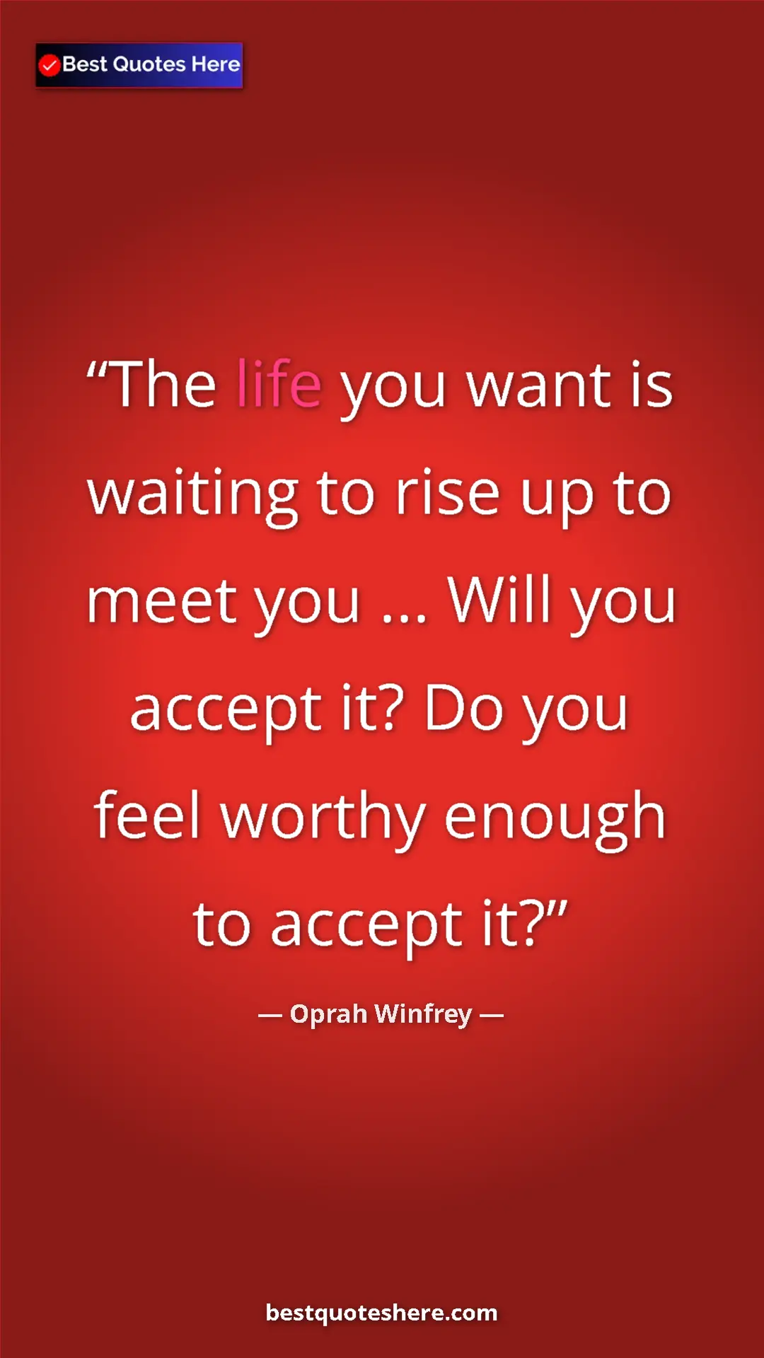 Pinterest quote poster by Oprah Winfrey: "The life you want is waiting to rise up to meet you ......"