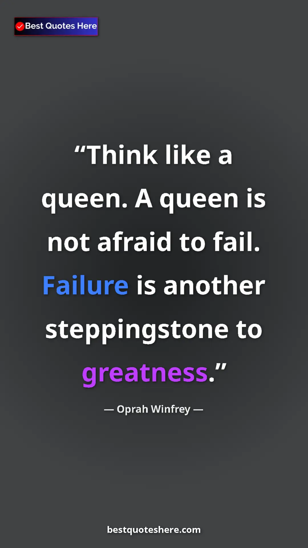 Pinterest quote poster by Oprah Winfrey: "Think like a queen. A queen is not afraid to fail. Failure..."