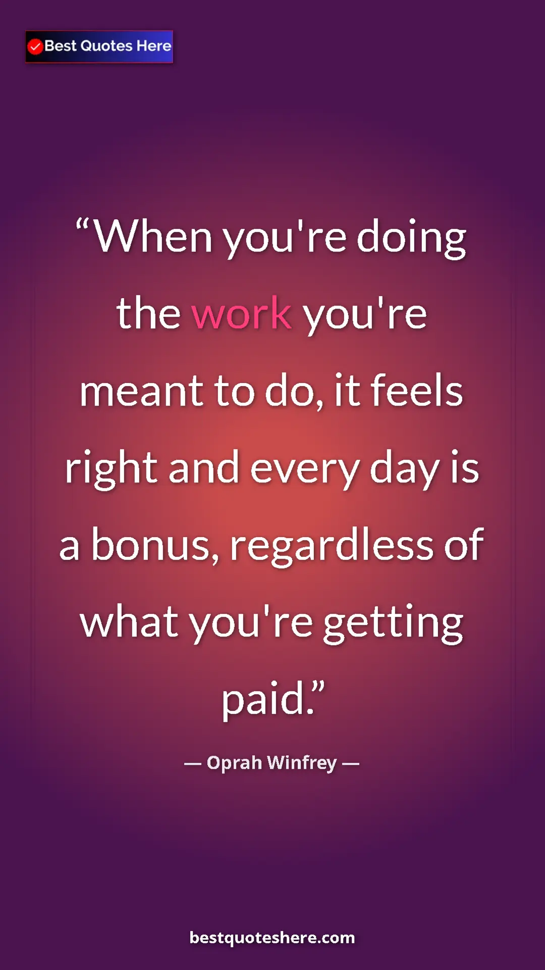 Pinterest quote poster by Oprah Winfrey: "When you're doing the work you're meant to do, it feels..."