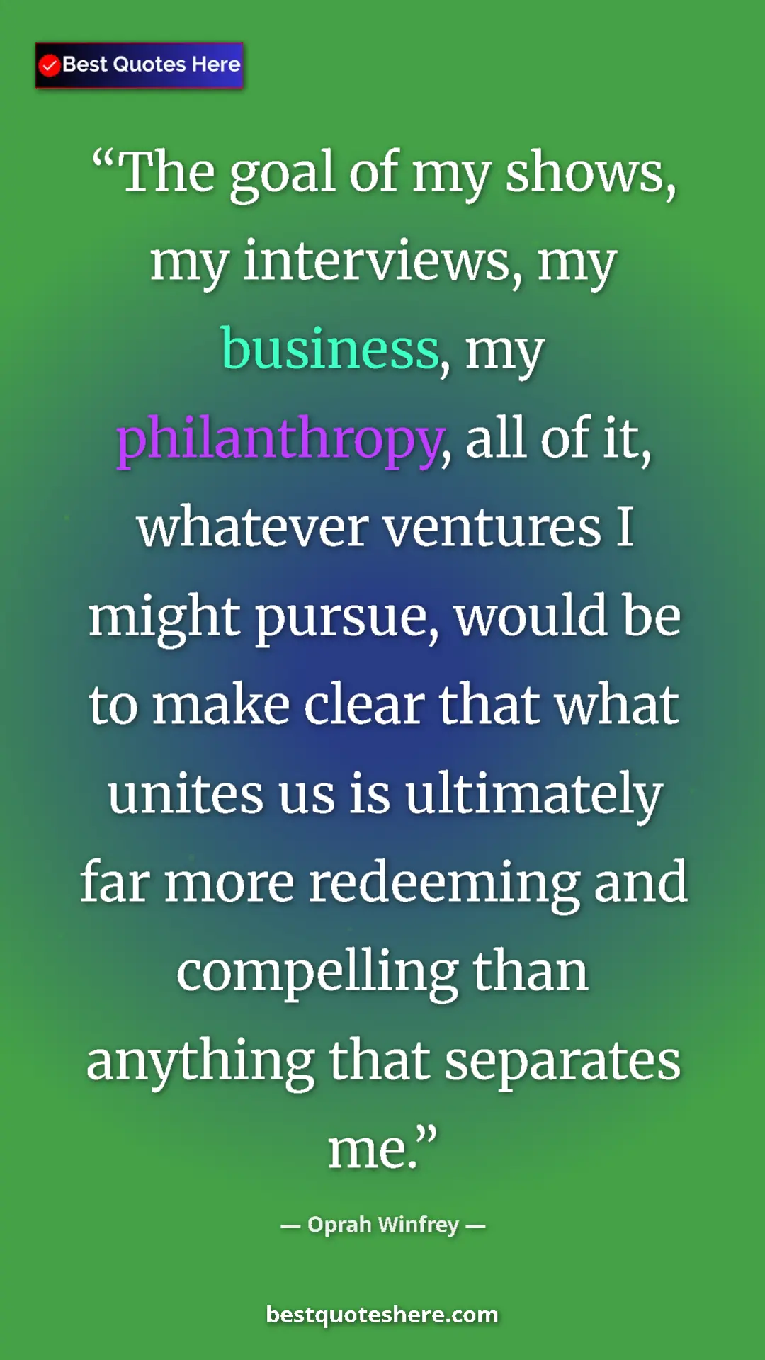 Pinterest quote poster by Oprah Winfrey: "The goal of my shows, my interviews, my business, my..."