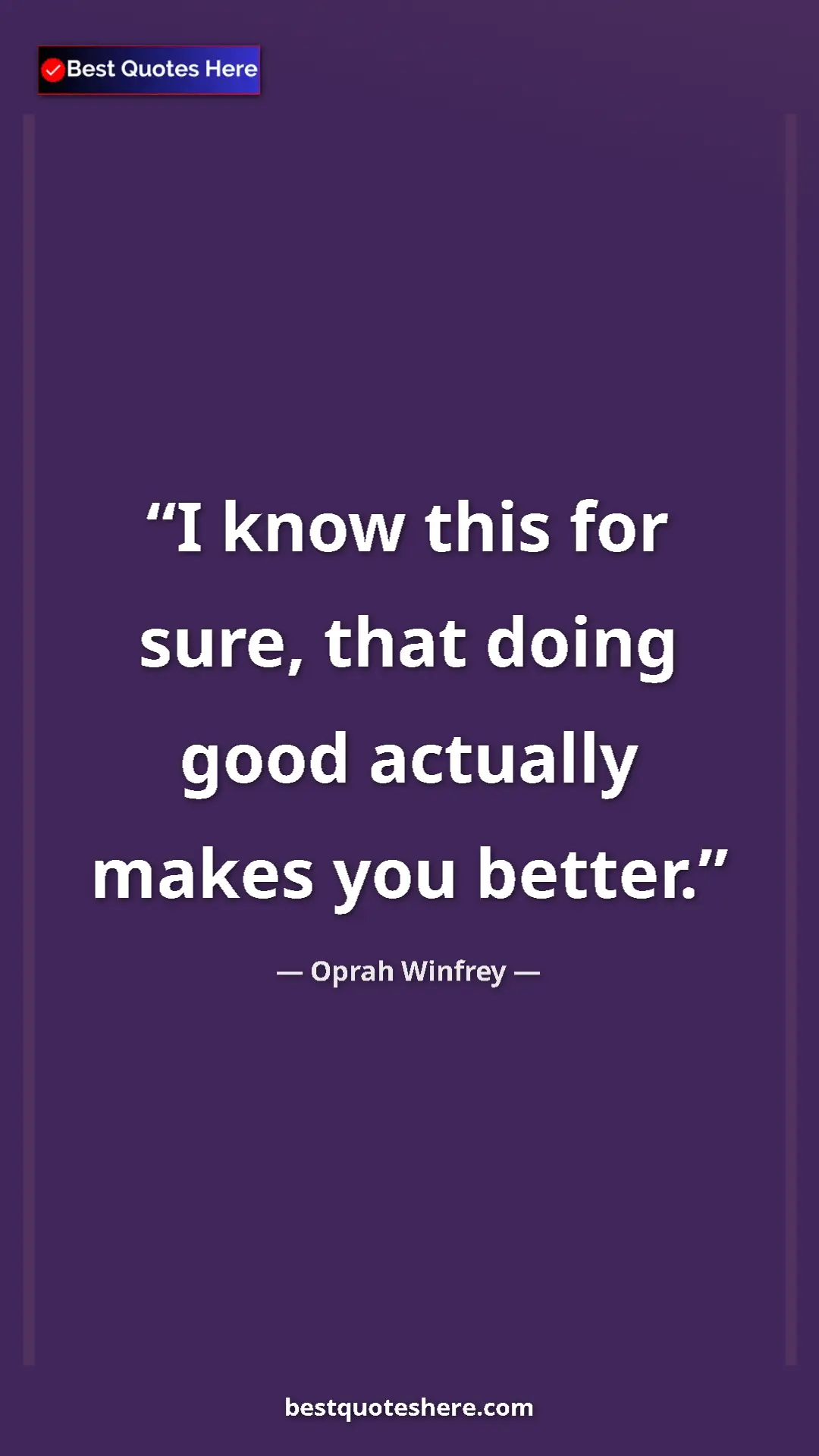 Pinterest quote poster by Oprah Winfrey: "I know this for sure, that doing good actually makes you..."