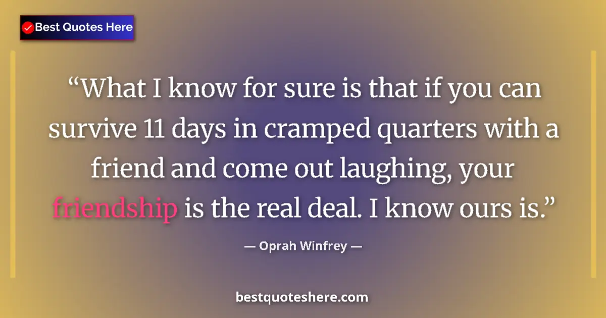 Oprah Winfrey quote: "What I know for sure is that if you can survive 11 days in..."