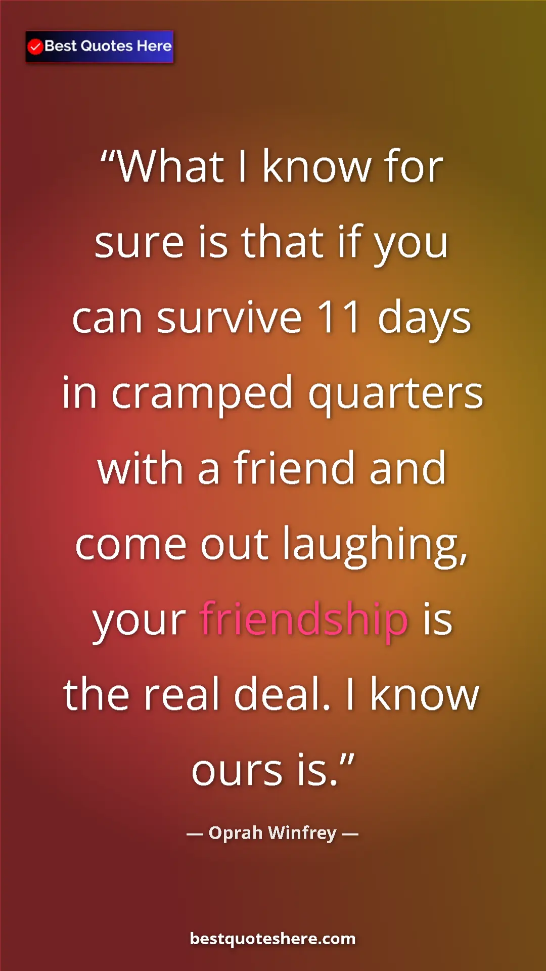 Pinterest quote poster by Oprah Winfrey: "What I know for sure is that if you can survive 11 days in..."