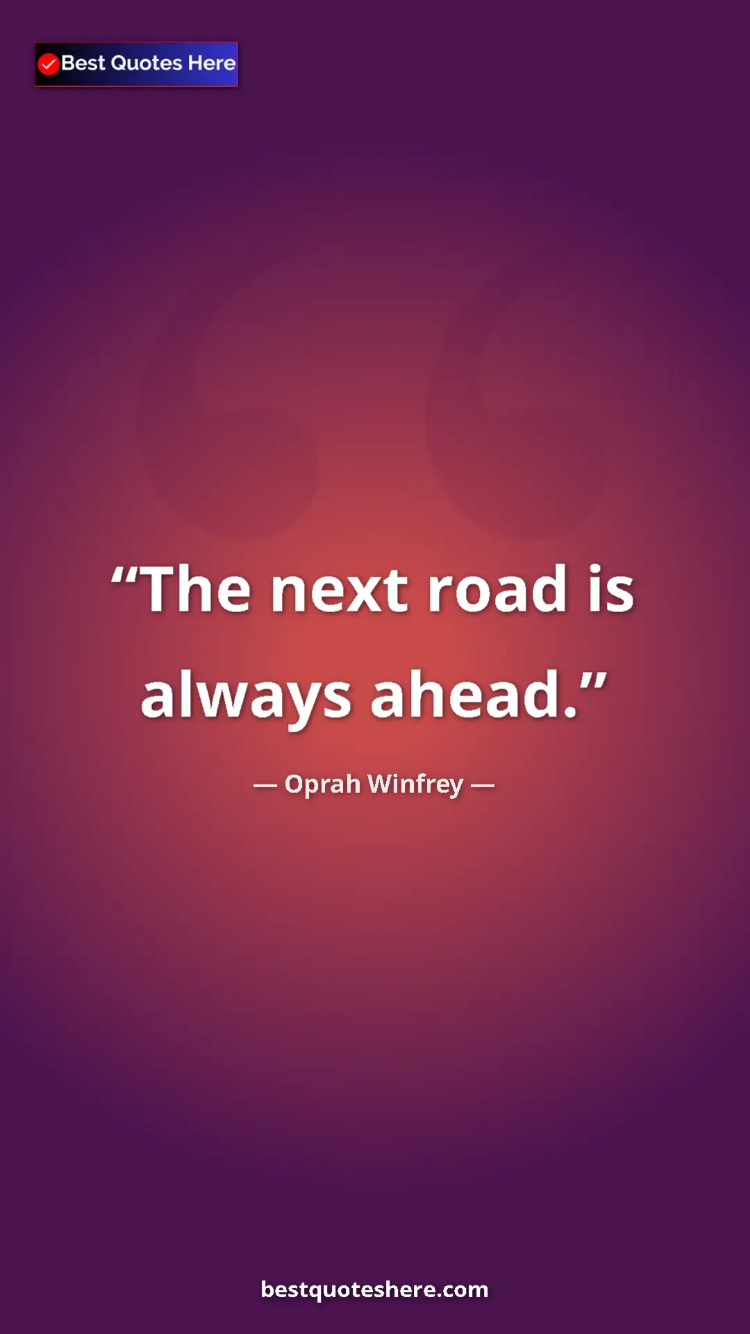 Pinterest quote poster by Oprah Winfrey: "The next road is always ahead."