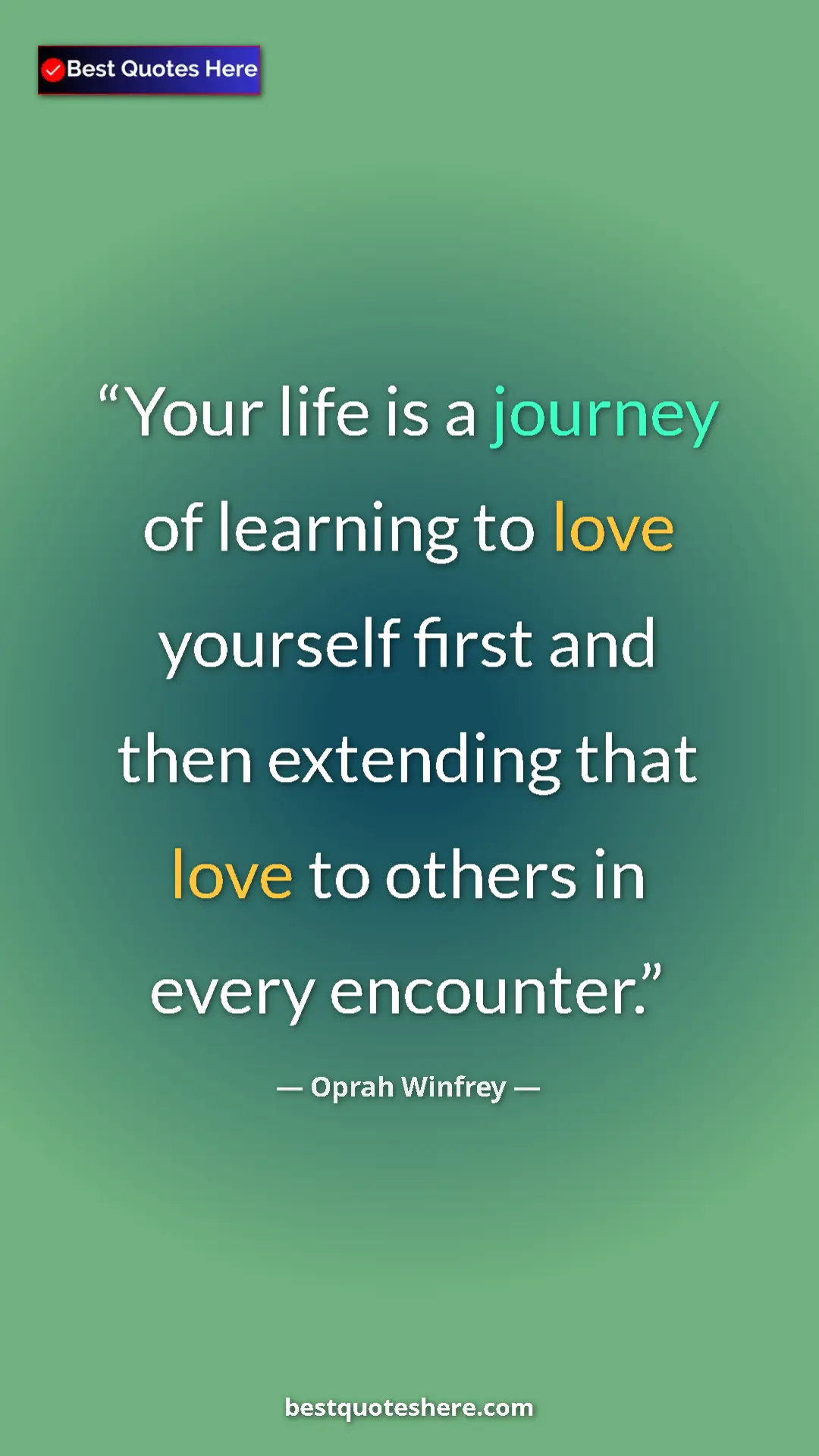 Pinterest quote poster by Oprah Winfrey: "Your life is a journey of learning to love yourself first..."