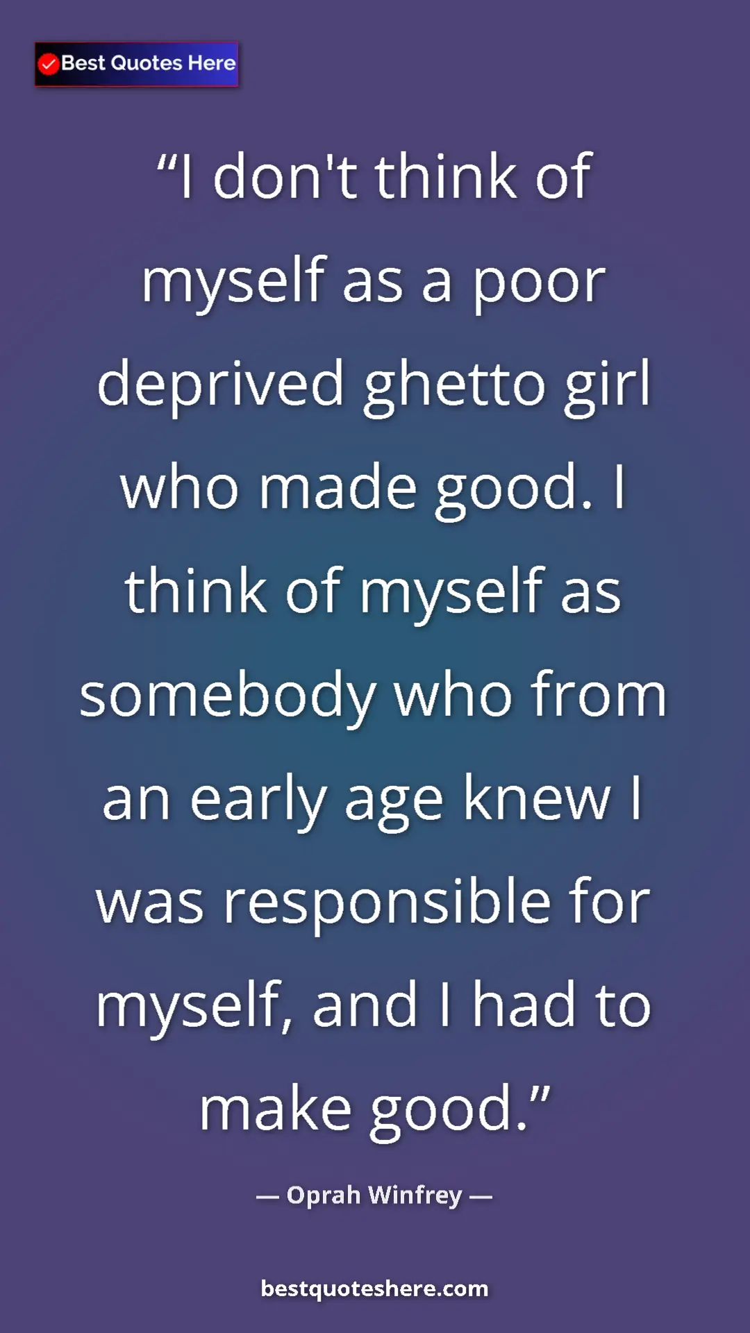 Pinterest quote poster by Oprah Winfrey: "I don't think of myself as a poor deprived ghetto girl who..."