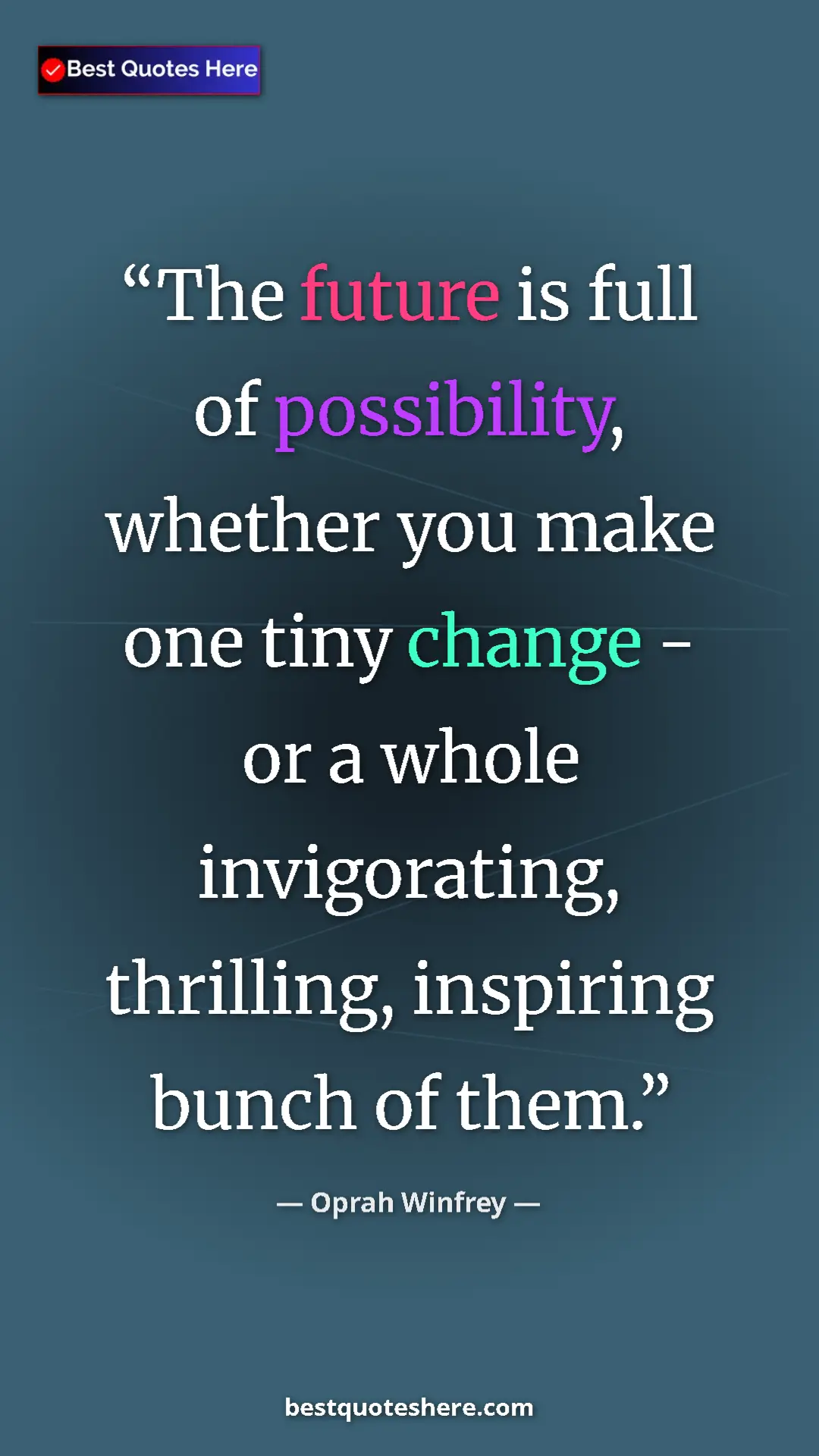 Pinterest quote poster by Oprah Winfrey: "The future is full of possibility, whether you make one..."