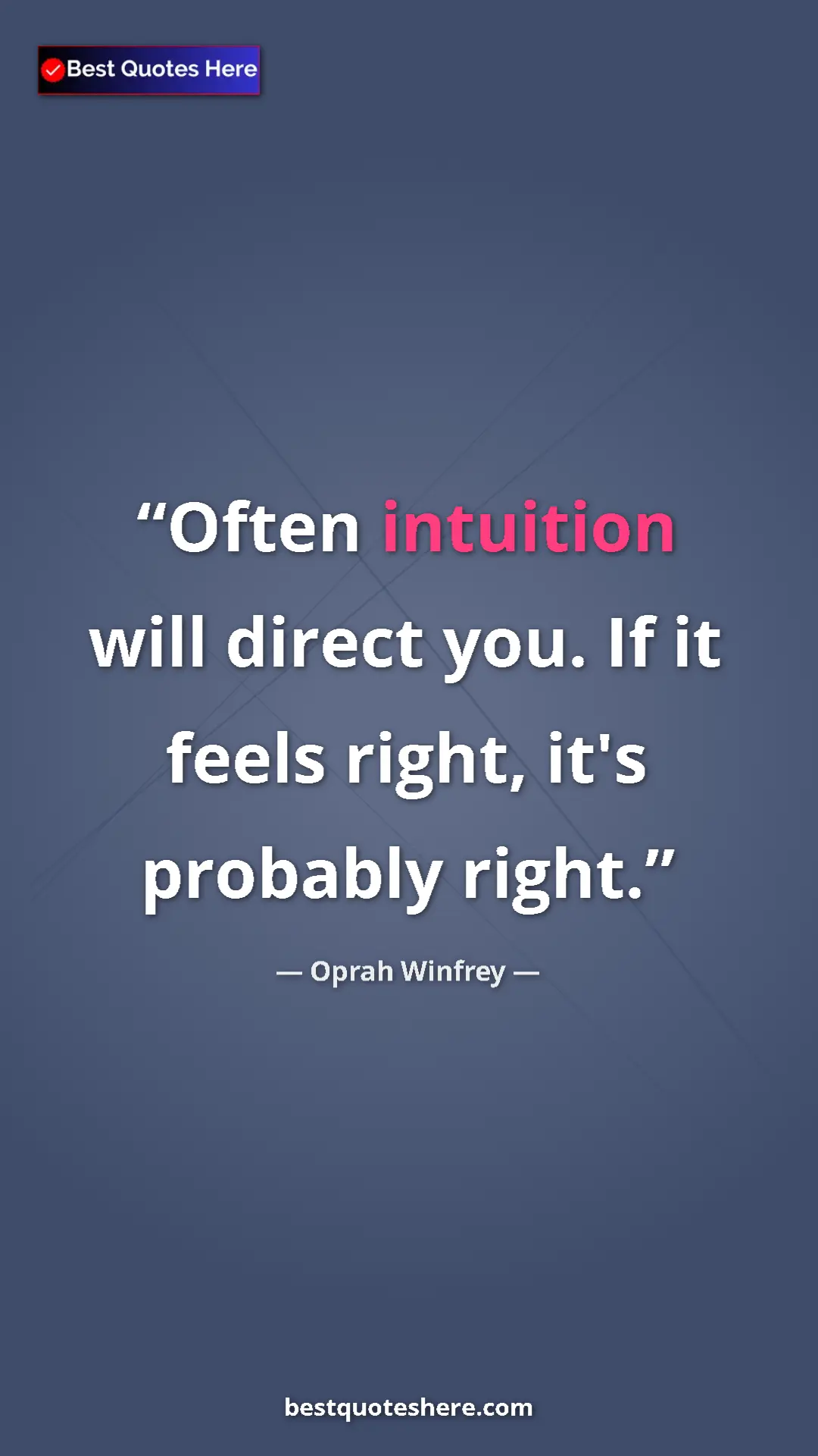 Pinterest quote poster by Oprah Winfrey: "Often intuition will direct you. If it feels right, it's..."
