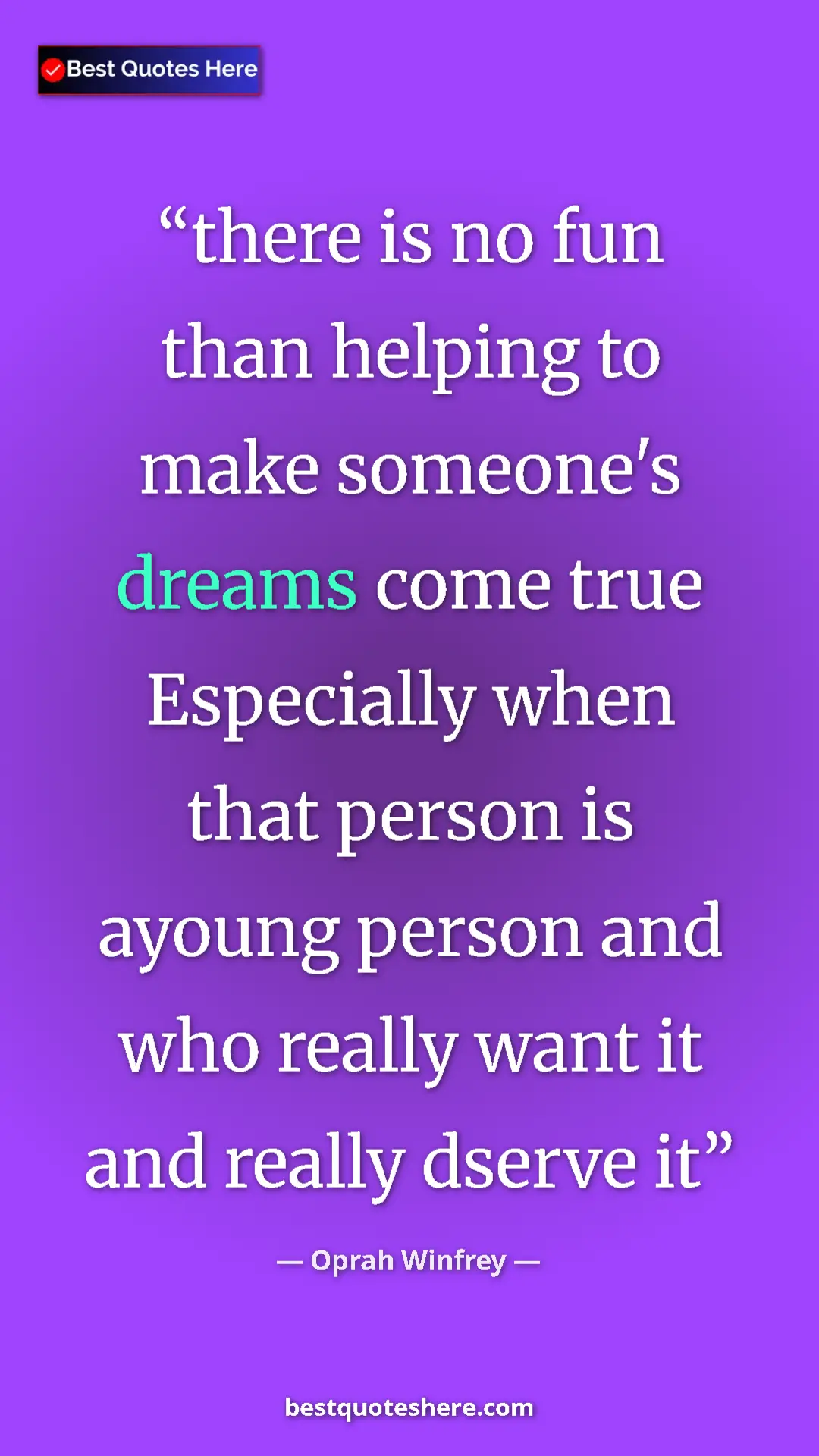 Pinterest quote poster by Oprah Winfrey: "there is no fun than helping to make someone's dreams come..."