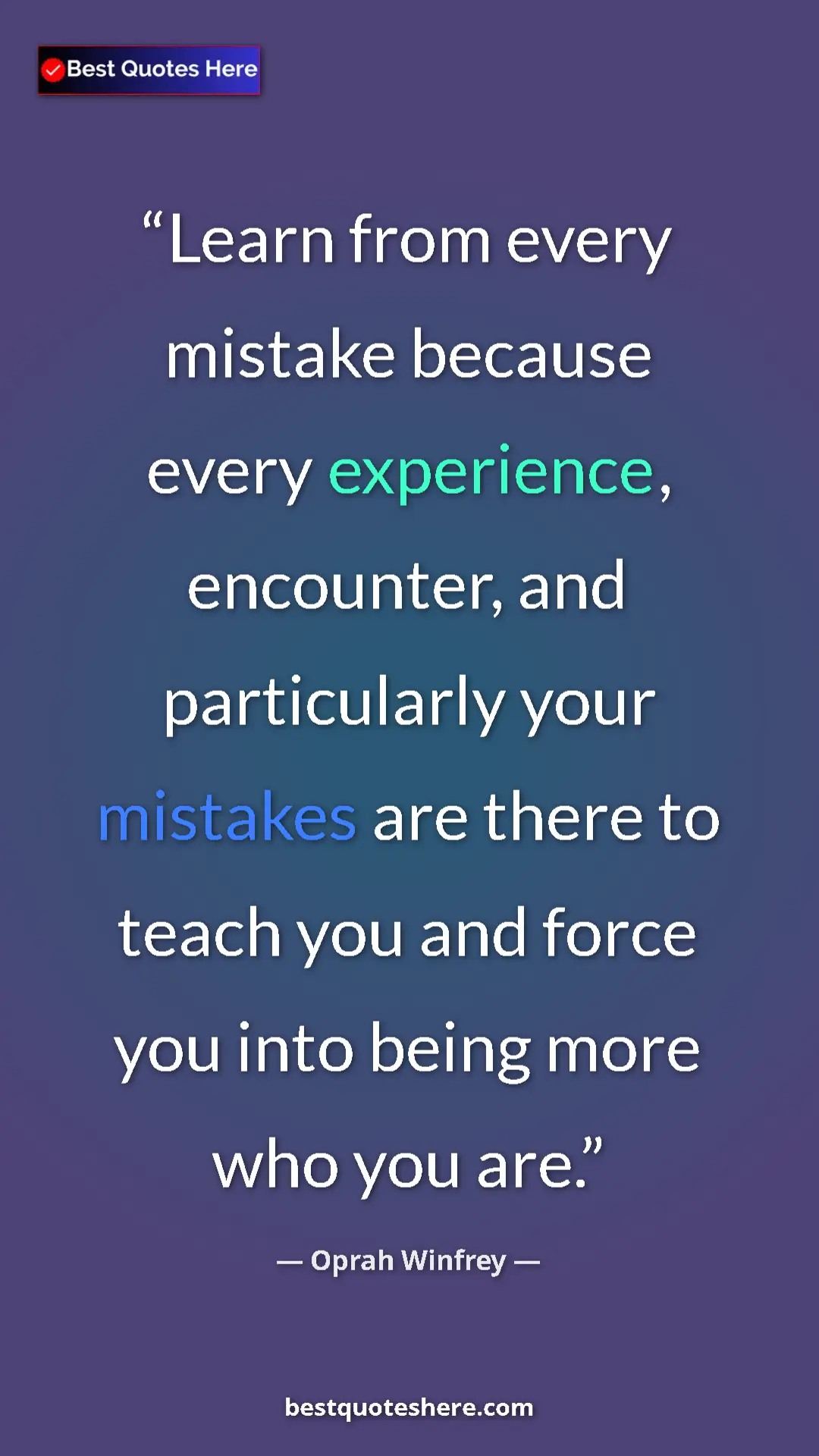 Pinterest quote poster by Oprah Winfrey: "Learn from every mistake because every experience,..."