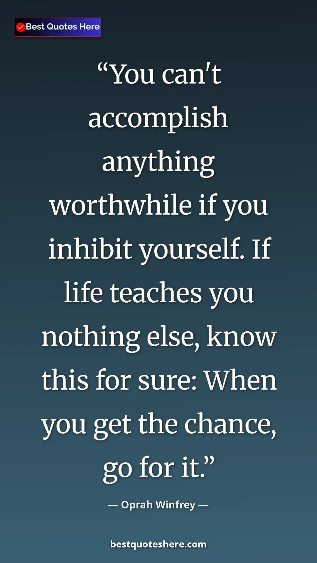 Pinterest quote poster by Oprah Winfrey: "You can't accomplish anything worthwhile if you inhibit..."