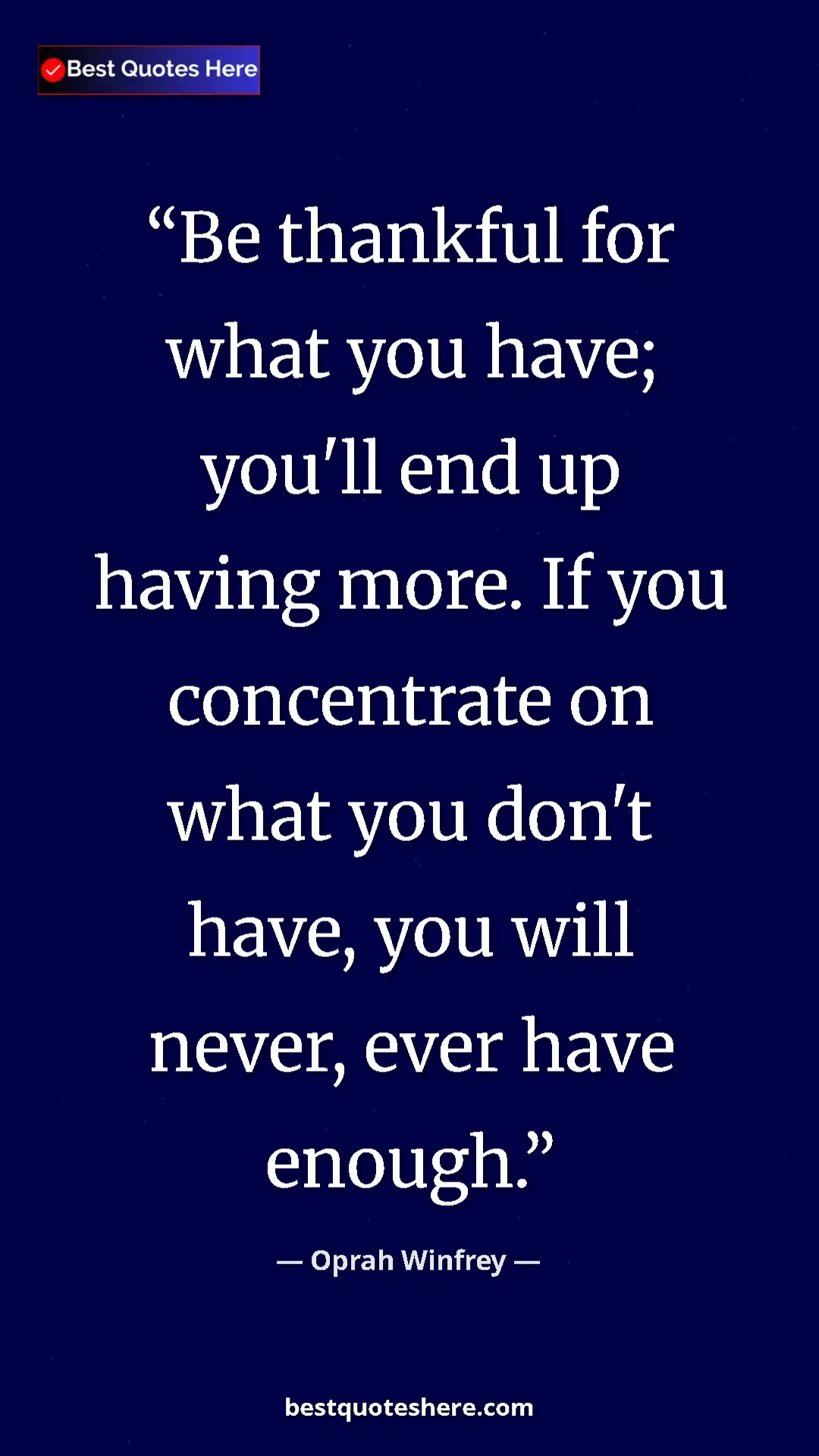 Pinterest quote poster by Oprah Winfrey: "Be thankful for what you have; you'll end up having more...."