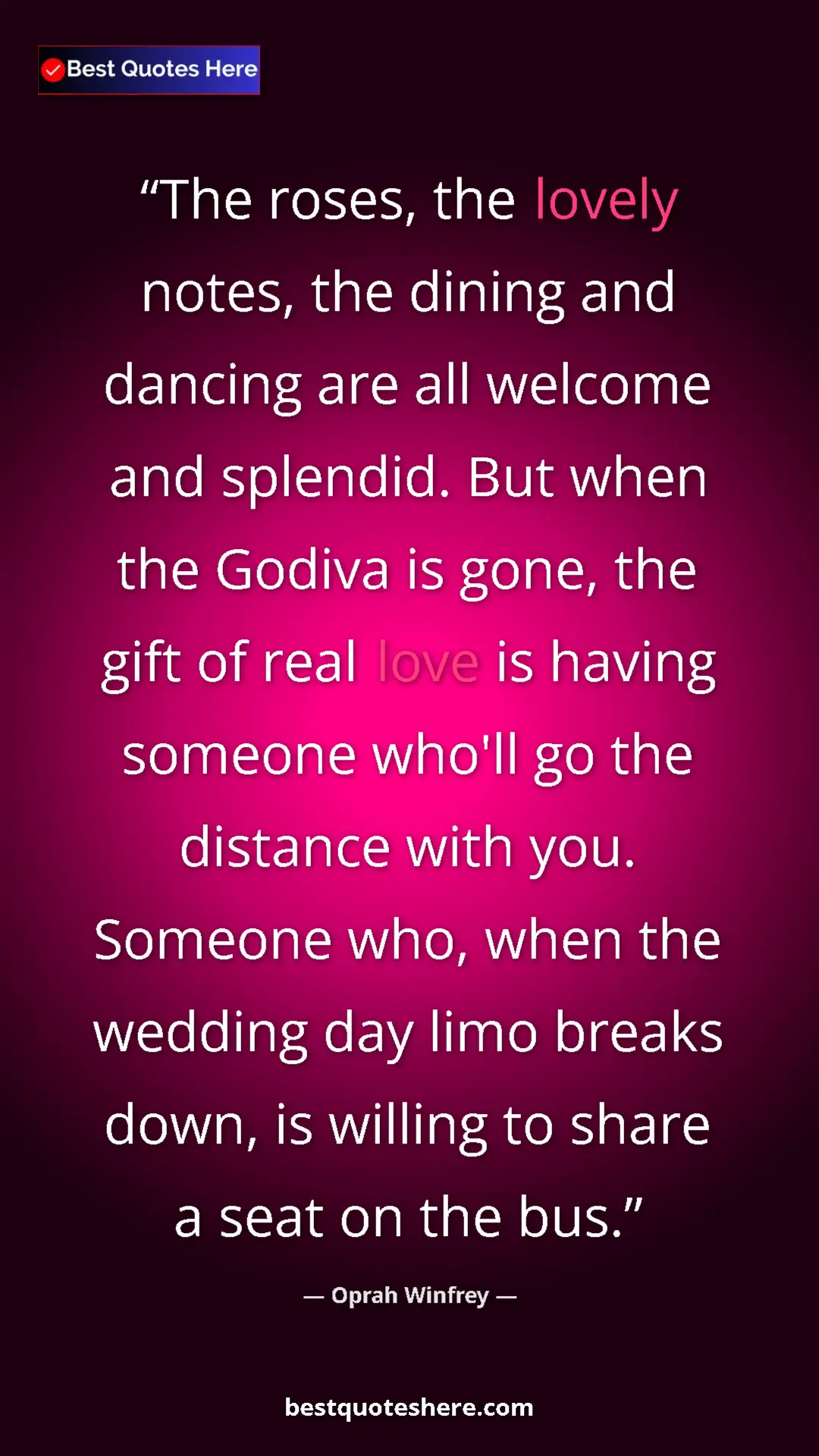 Oprah Winfrey Quote Card: "The roses, the lovely notes, the dining and dancing are all..." Pinterest quote poster by Oprah Winfrey: "The roses, the lovely notes, the dining and dancing are all..."