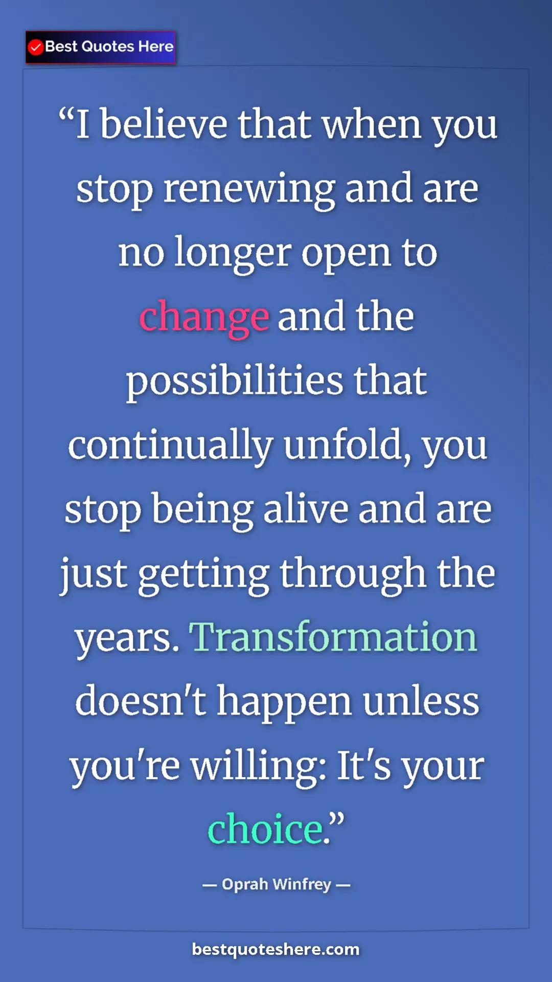 Oprah Winfrey Quote Card: "I believe that when you stop renewing and are no longer..." Pinterest quote poster by Oprah Winfrey: "I believe that when you stop renewing and are no longer..."