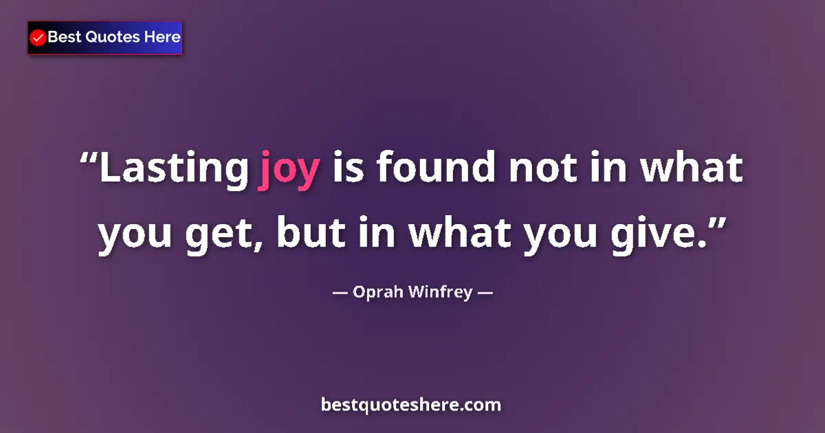 Quote by Oprah Winfrey: Lasting joy is found not in what you get, but in w