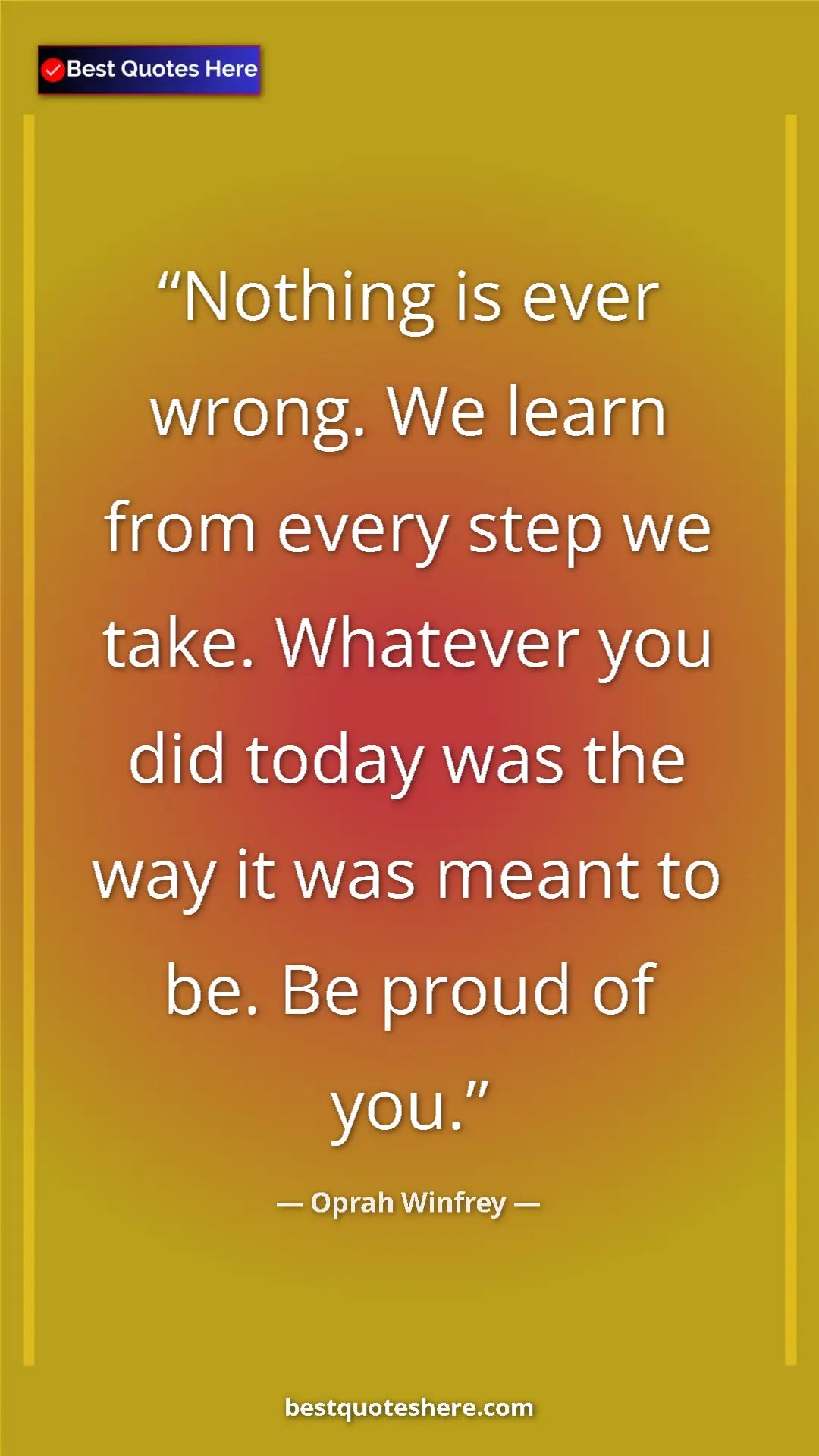 Pinterest quote poster by Oprah Winfrey: "Nothing is ever wrong. We learn from every step we take...."