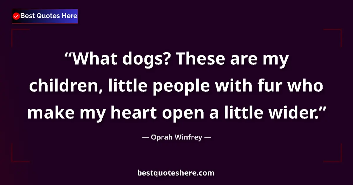 Quote by Oprah Winfrey: What dogs? These are my children, little people wi