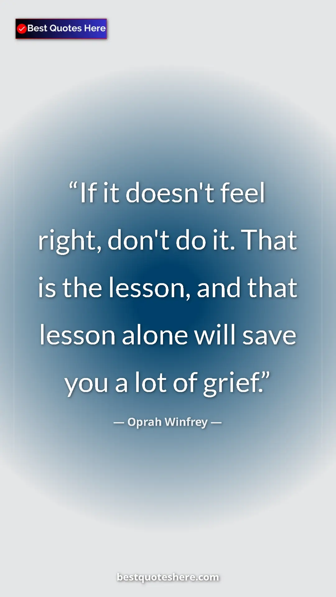 Pinterest quote poster by Oprah Winfrey: "If it doesn't feel right, don't do it. That is the lesson,..."