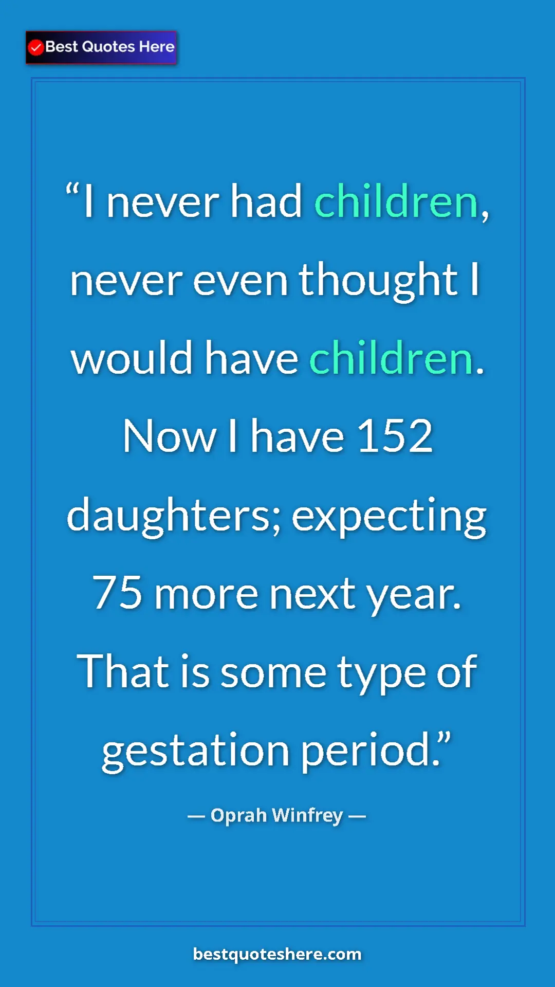 Pinterest quote poster by Oprah Winfrey: "I never had children, never even thought I would have..."
