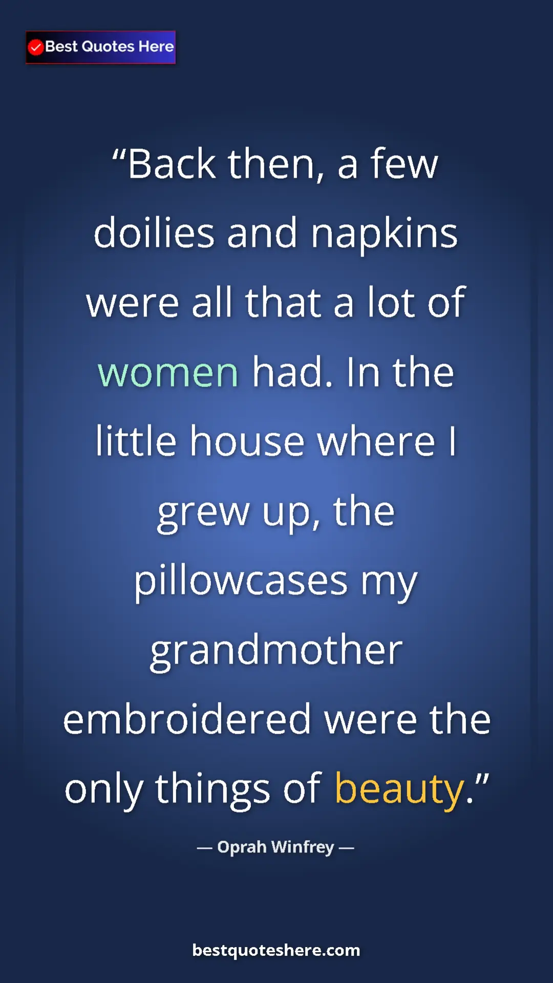 Pinterest quote poster by Oprah Winfrey: "Back then, a few doilies and napkins were all that a lot of..."
