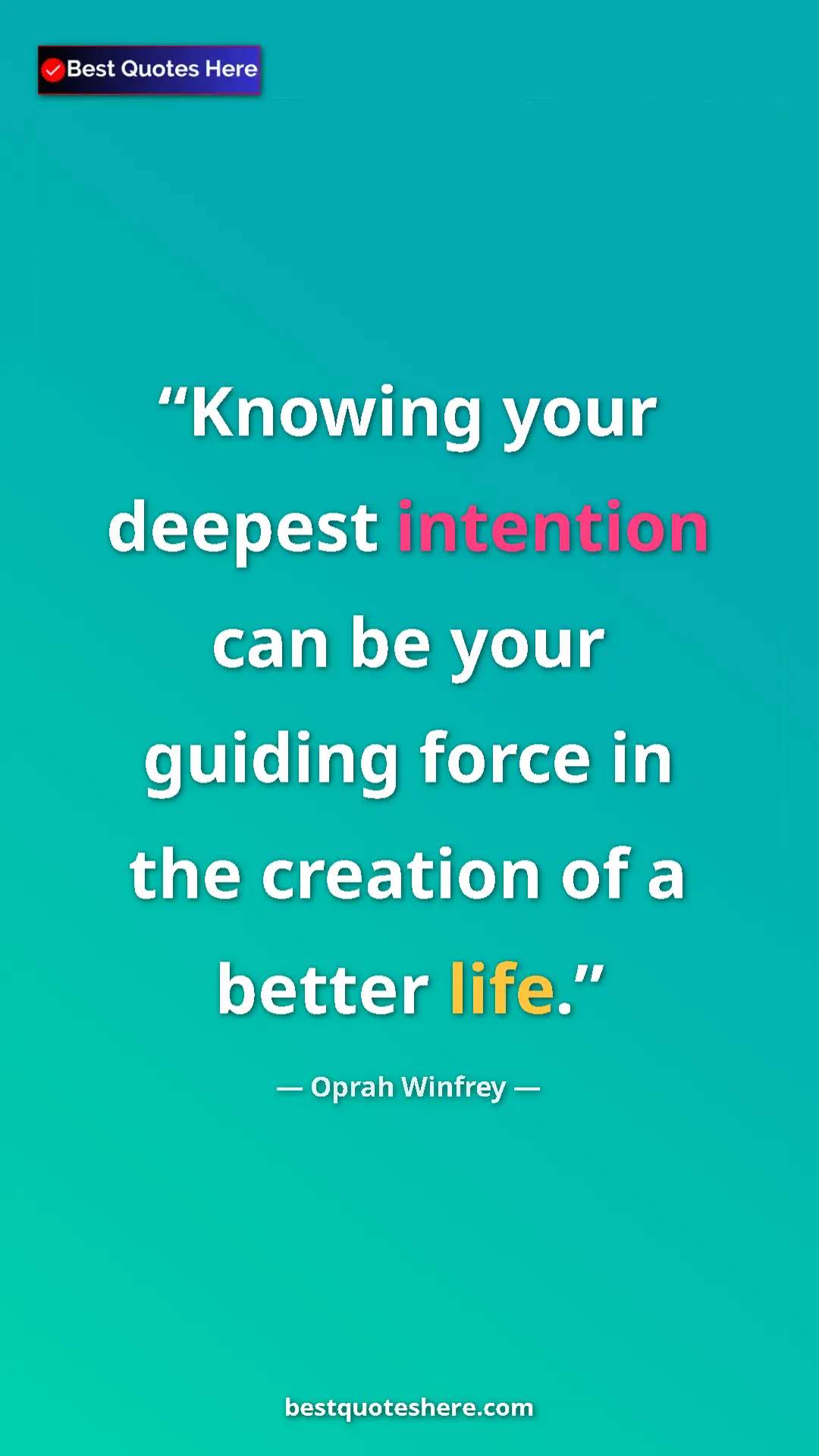 Pinterest quote poster by Oprah Winfrey: "Knowing your deepest intention can be your guiding force in..."