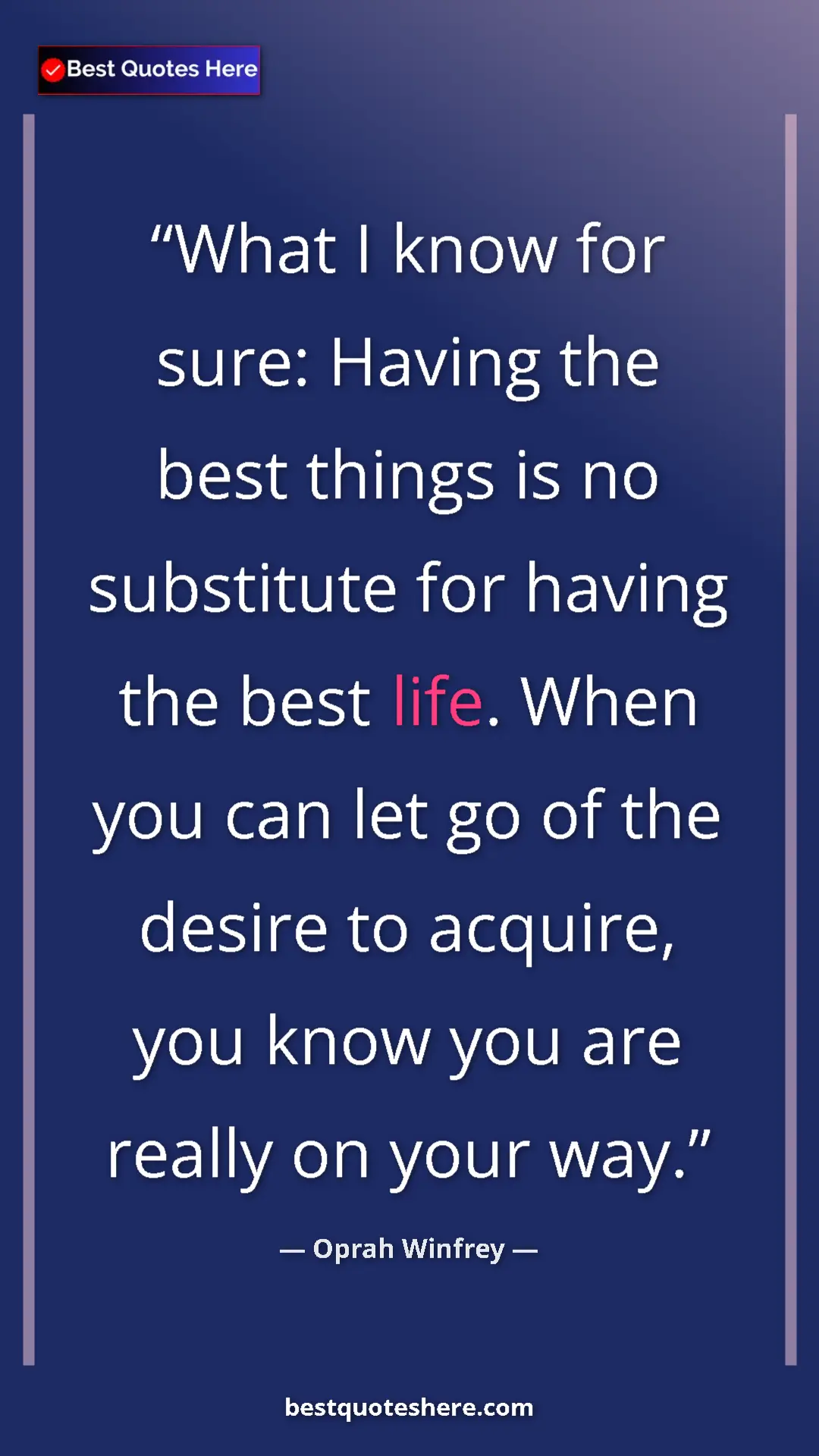 Pinterest quote poster by Oprah Winfrey: "What I know for sure: Having the best things is no..."
