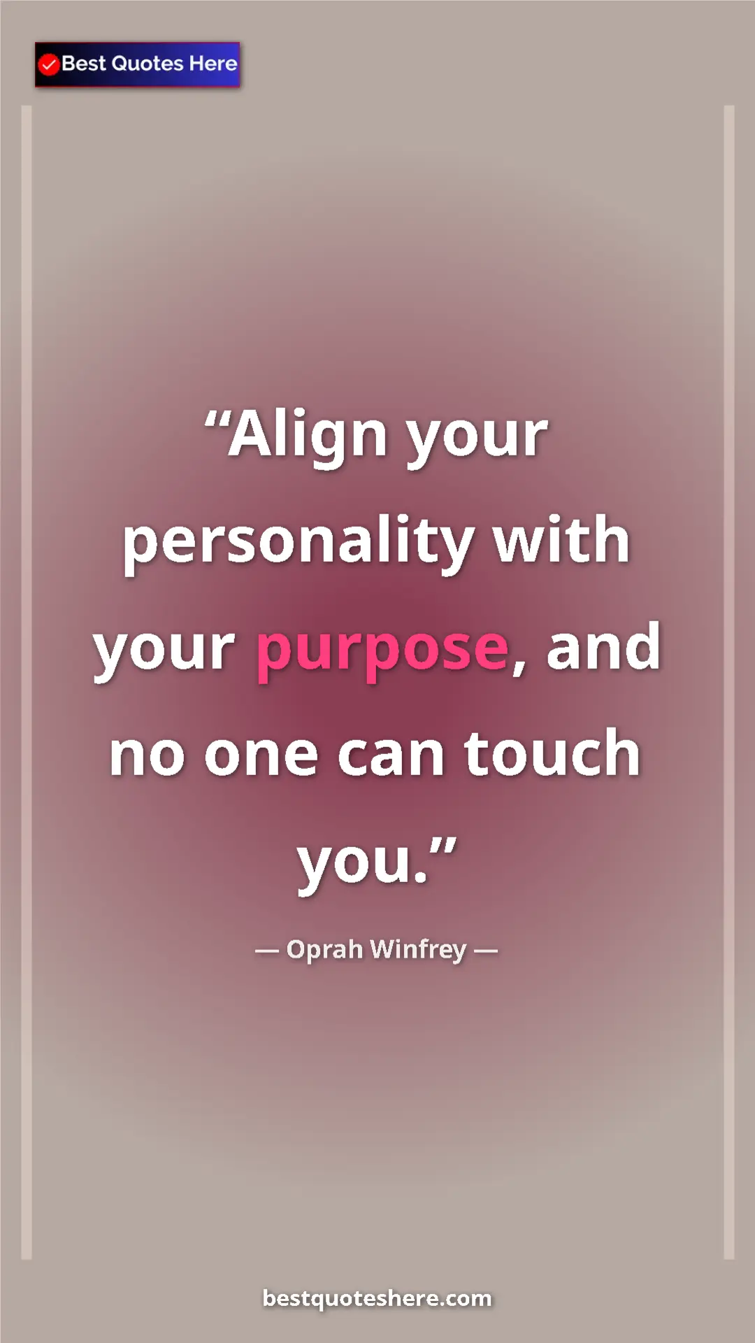 Pinterest quote poster by Oprah Winfrey: "Align your personality with your purpose, and no one can..."