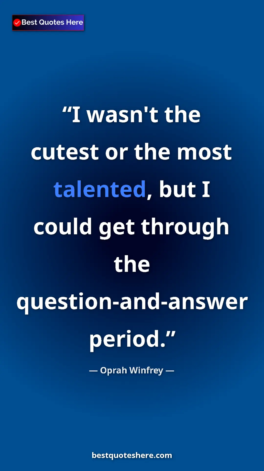 Pinterest quote poster by Oprah Winfrey: "I wasn't the cutest or the most talented, but I could get..."