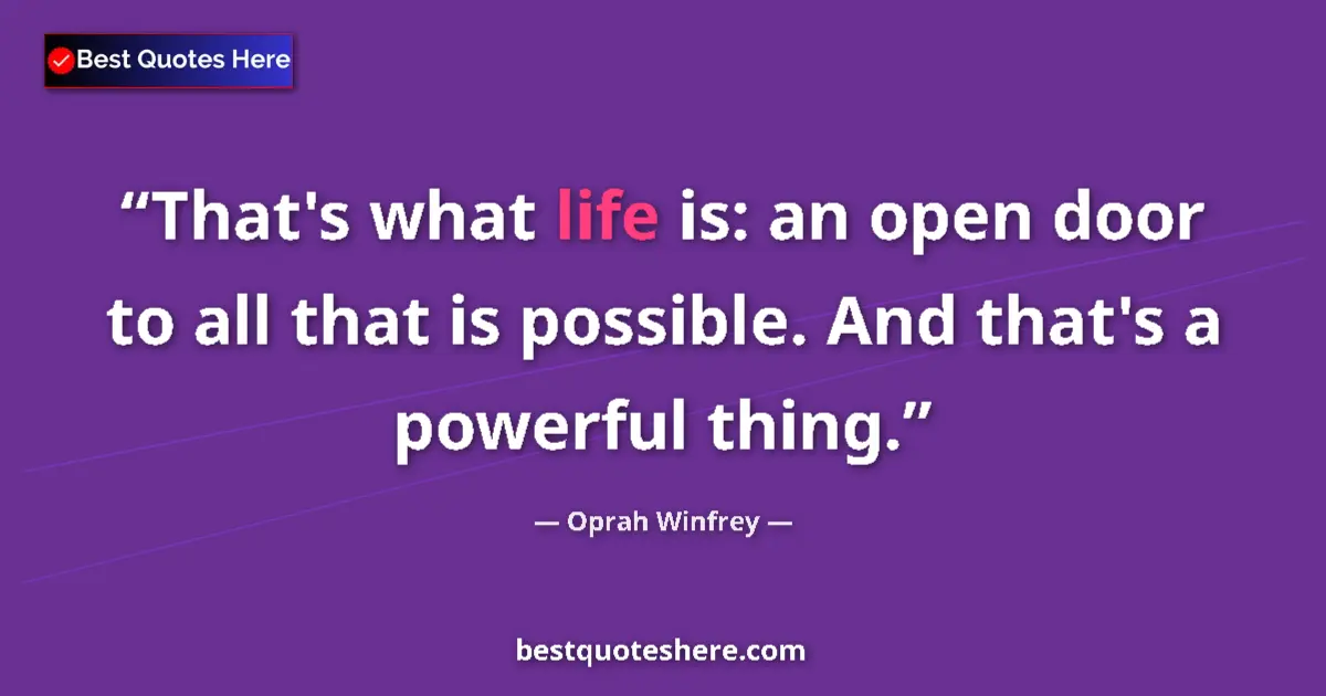 Quote by Oprah Winfrey: That's what life is: an open door to all that is p