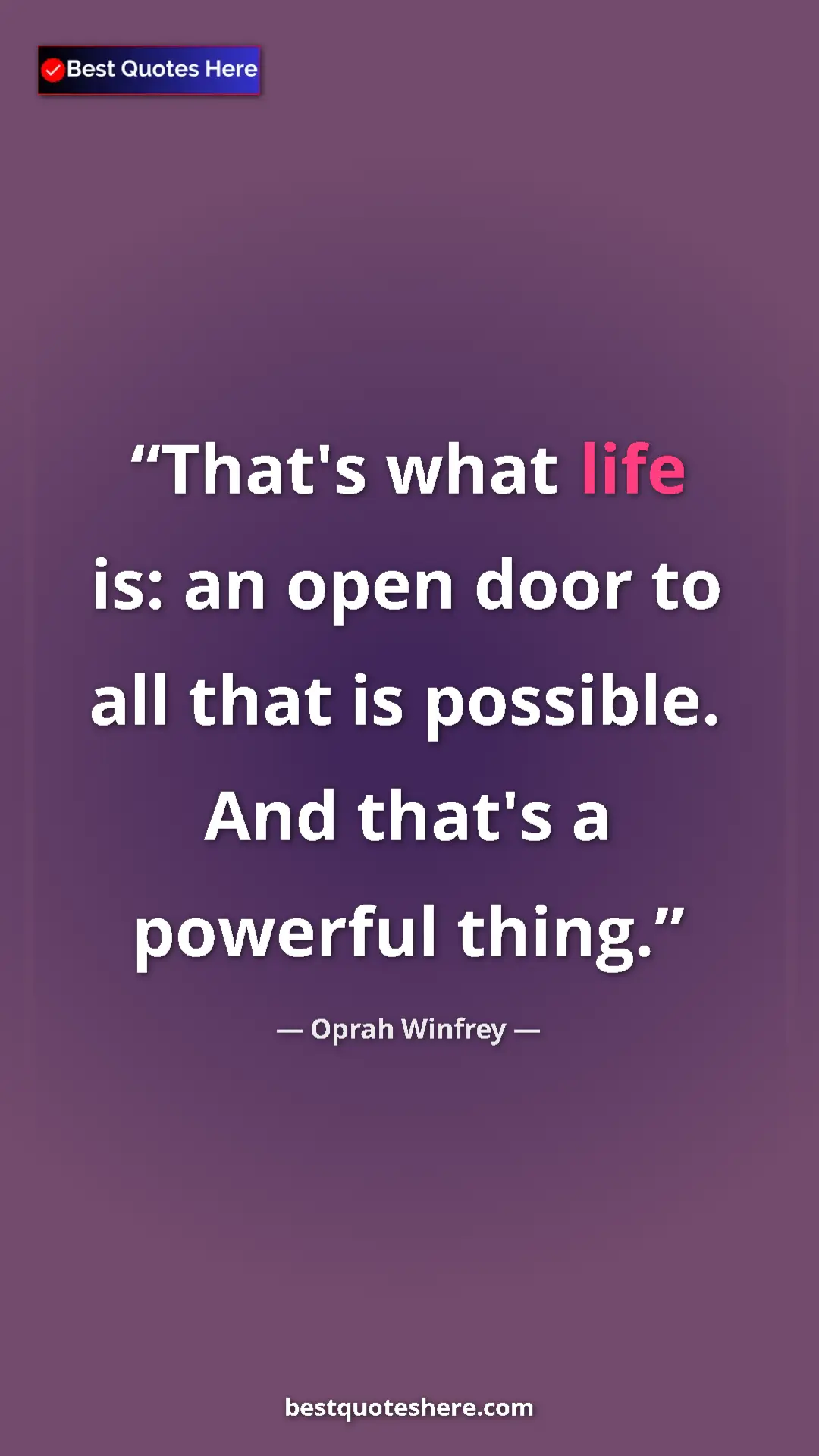 Pinterest quote poster by Oprah Winfrey: "That's what life is: an open door to all that is possible...."
