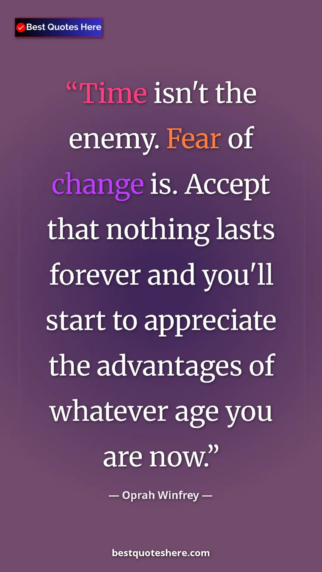 Pinterest quote poster by Oprah Winfrey: "Time isn't the enemy. Fear of change is. Accept that..."