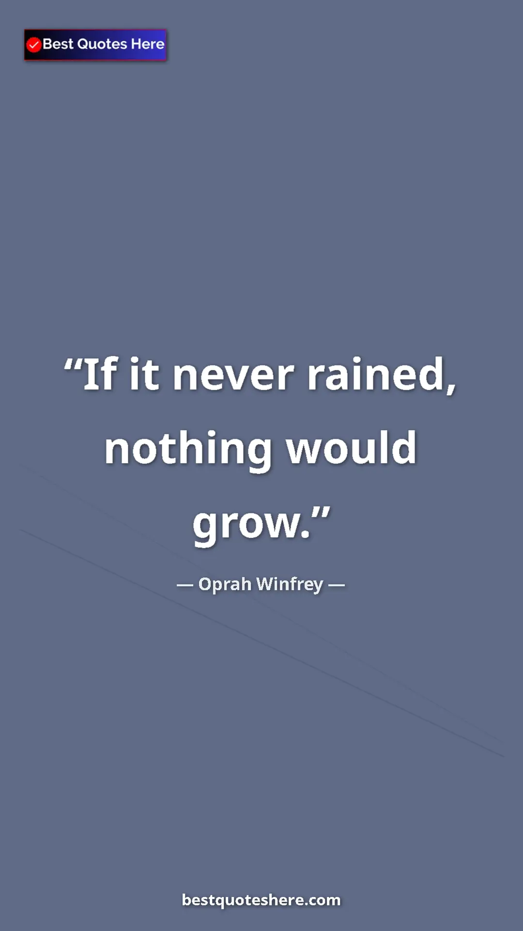 Pinterest quote poster by Oprah Winfrey: "If it never rained, nothing would grow."