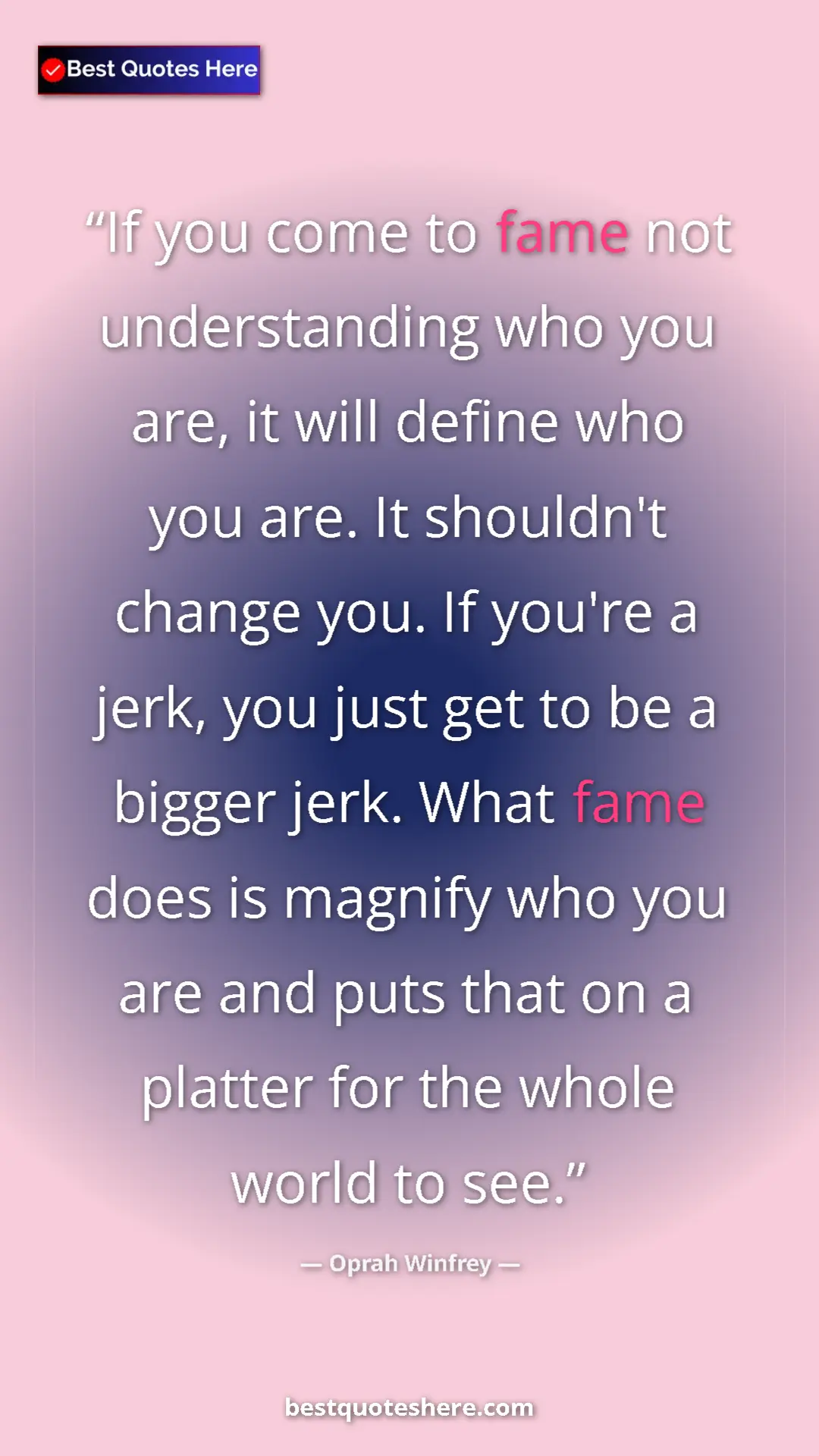 Pinterest quote poster by Oprah Winfrey: "If you come to fame not understanding who you are, it will..."