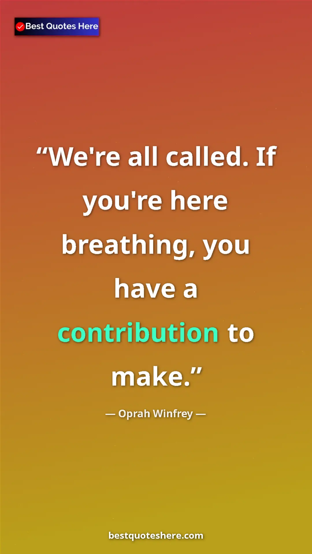 Pinterest quote poster by Oprah Winfrey: "We're all called. If you're here breathing, you have a..."